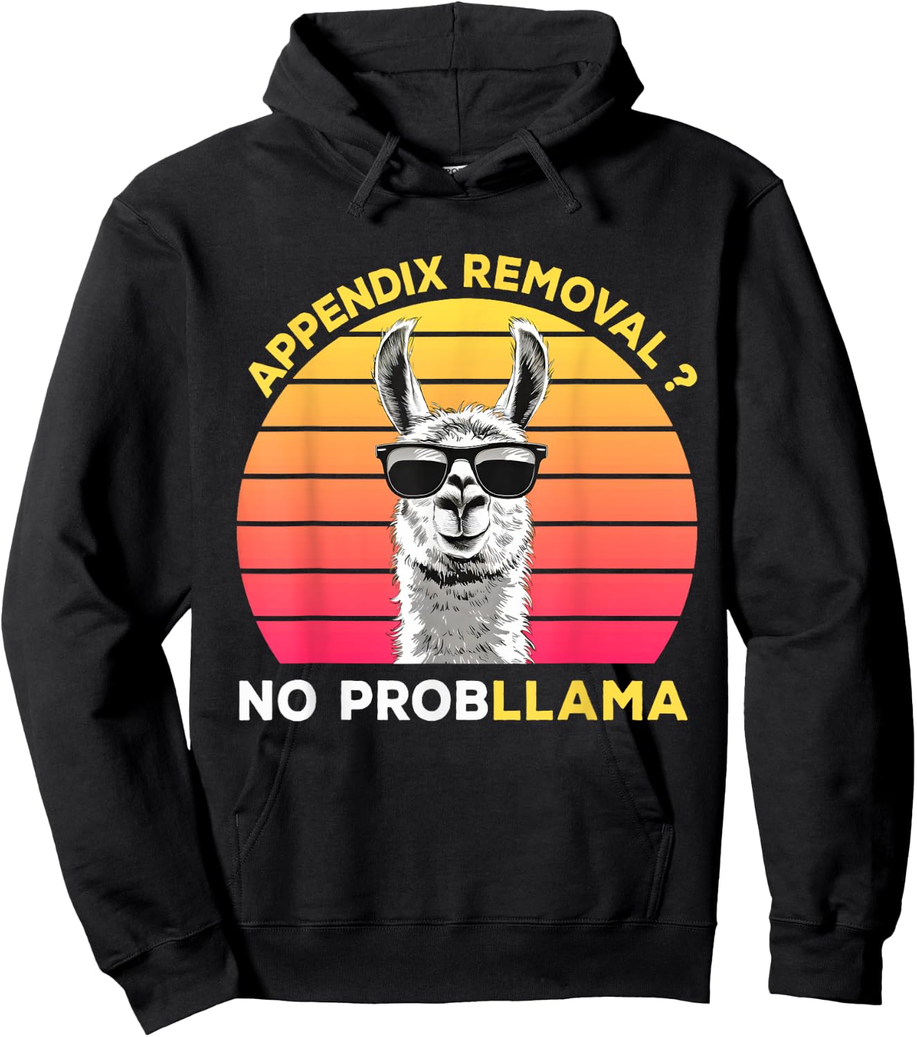 Appendix Surgery Recovery Appendix Removal No ProbLLama Hoodie - Hoodie | Black