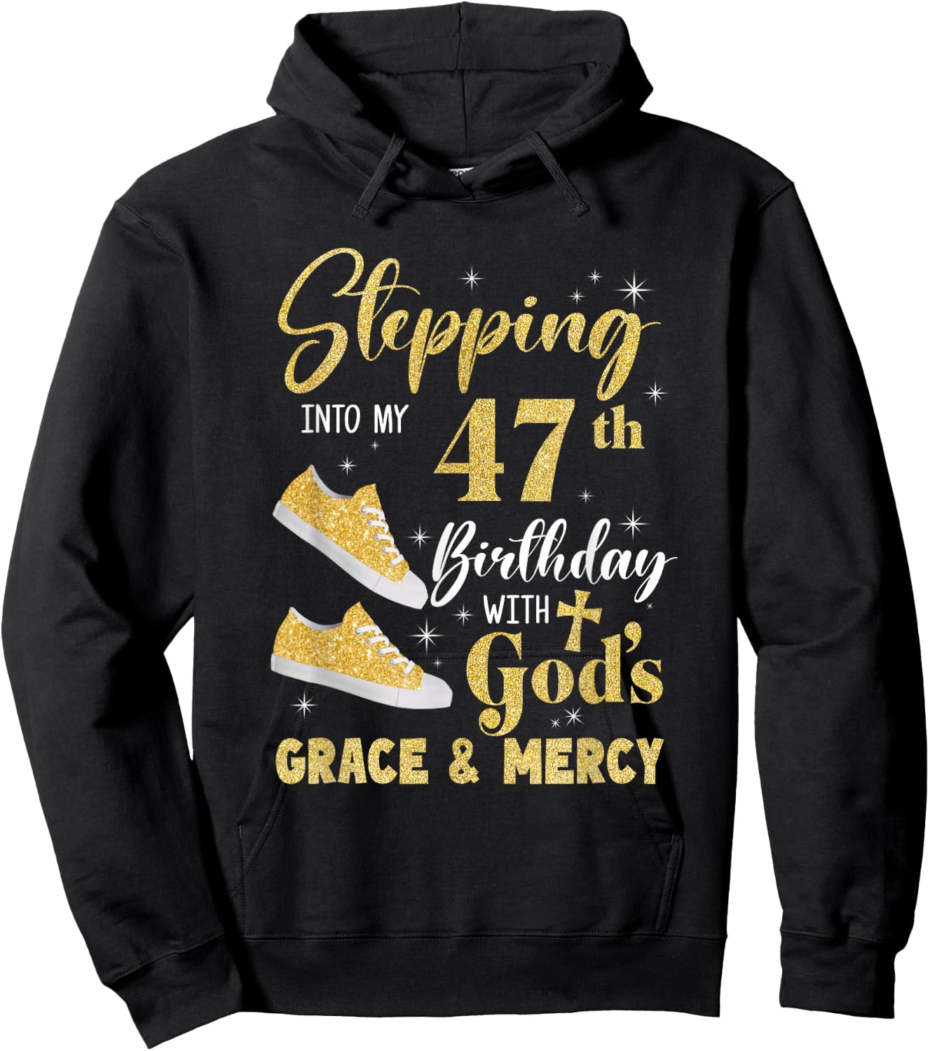Stepping Into My 47Th Birthday With Gods Grace And Mercy Hoodie - Hoodie | Black