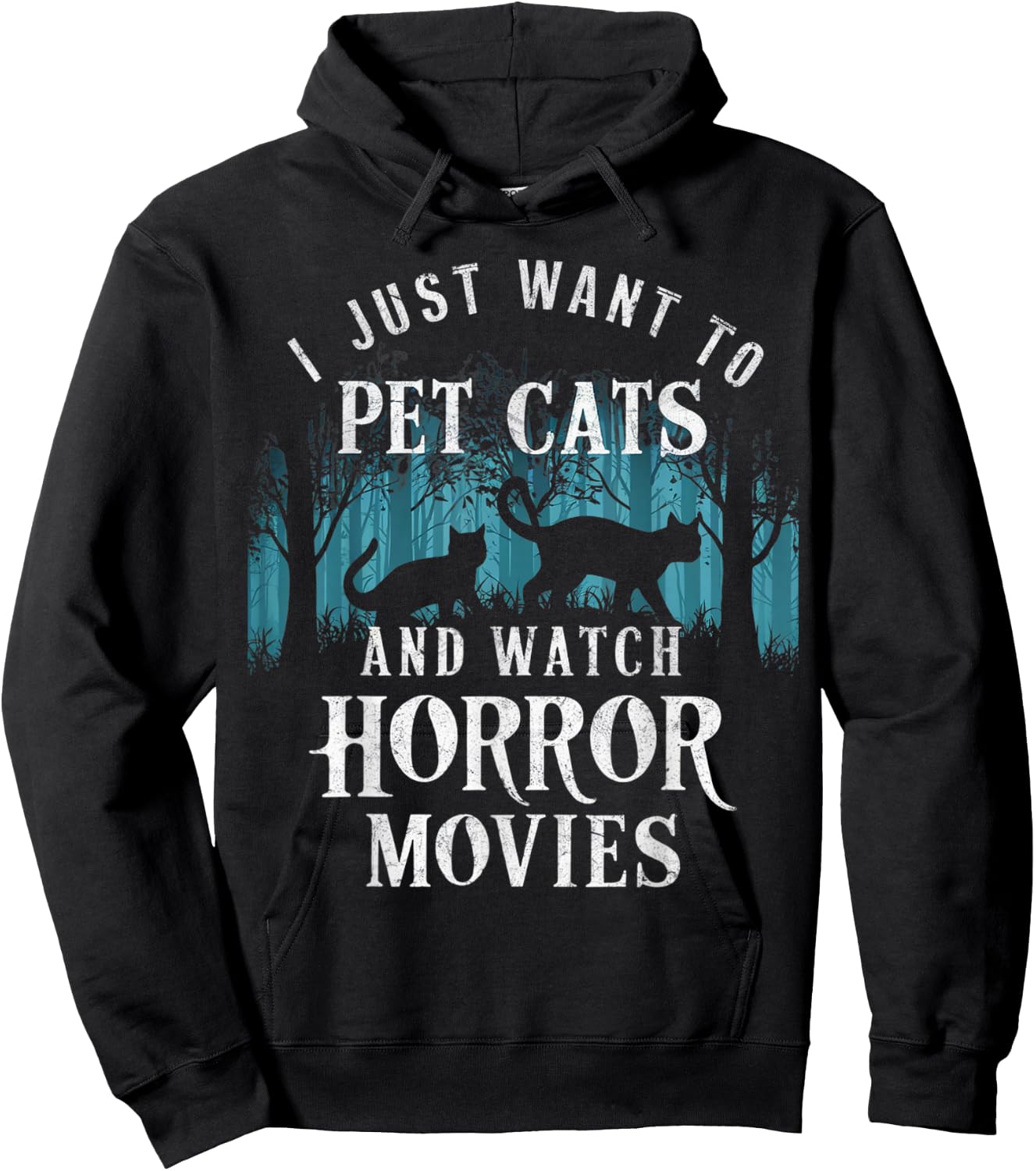 Funny I Just Want To Pet Cats And Watch Horror Movies Lover Hoodie - Hoodie | Black