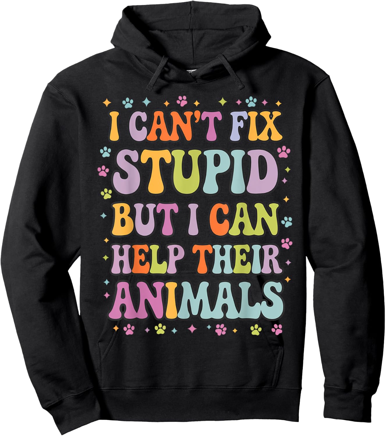 I Can't Fix Stupid But I Can Help Their Animals Hoodie - Hoodie | Black