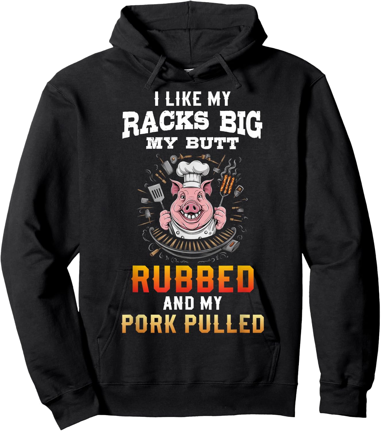 I Like My Racks Big My butt Rubbed And My Pork Pulled Hoodie - Hoodie | Black