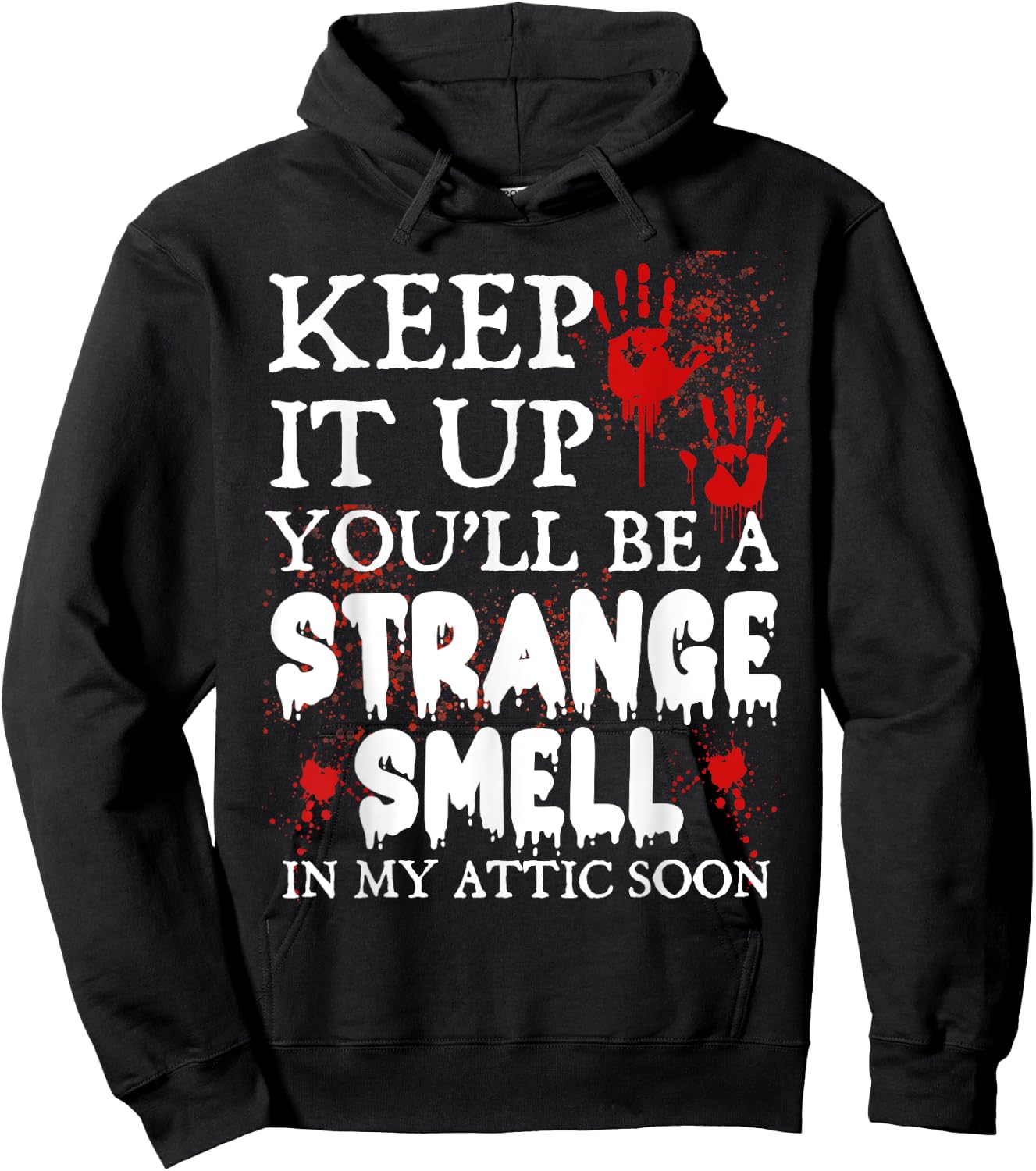 Keep It Up You'll Be a Strange Smell In My Attic Soon Hoodie - Hoodie | Black