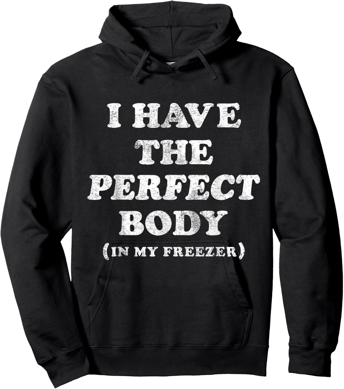 I Have The Perfect Body In My Freezer Funny Humor Hoodie - Hoodie | Black