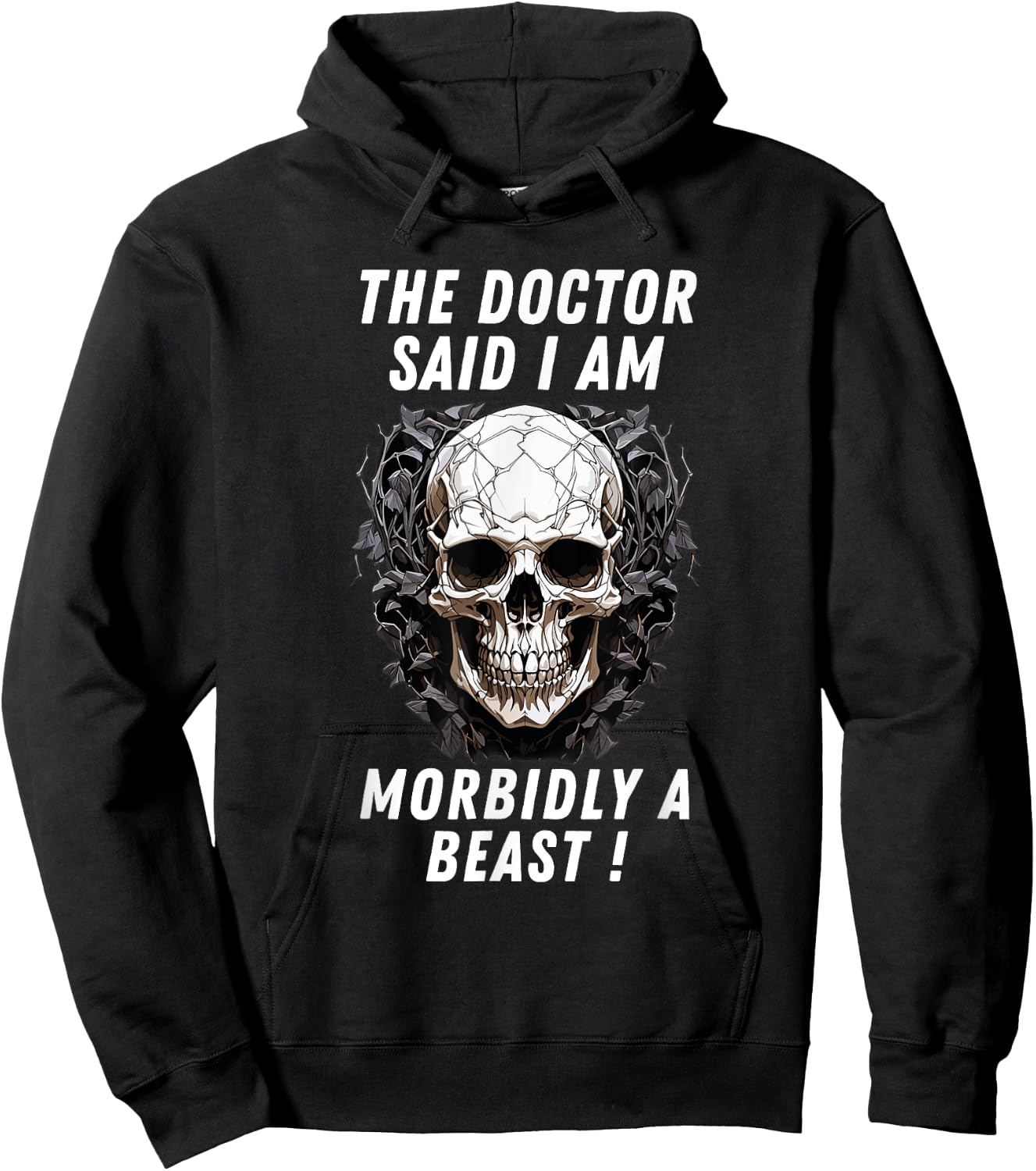 The doctor said I am morbidly a Beast funny meme sarcastic Hoodie - Hoodie | Black