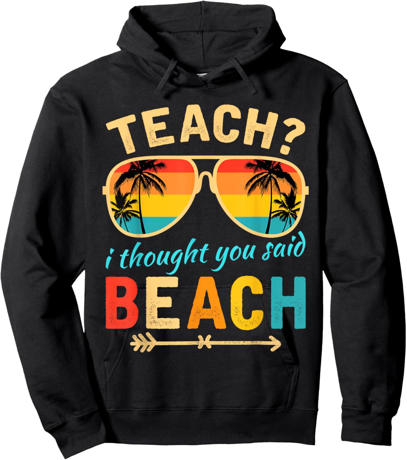 Teach I Thought You Said Beach Teacher Summer Vacation Hoodie - Hoodie | Black