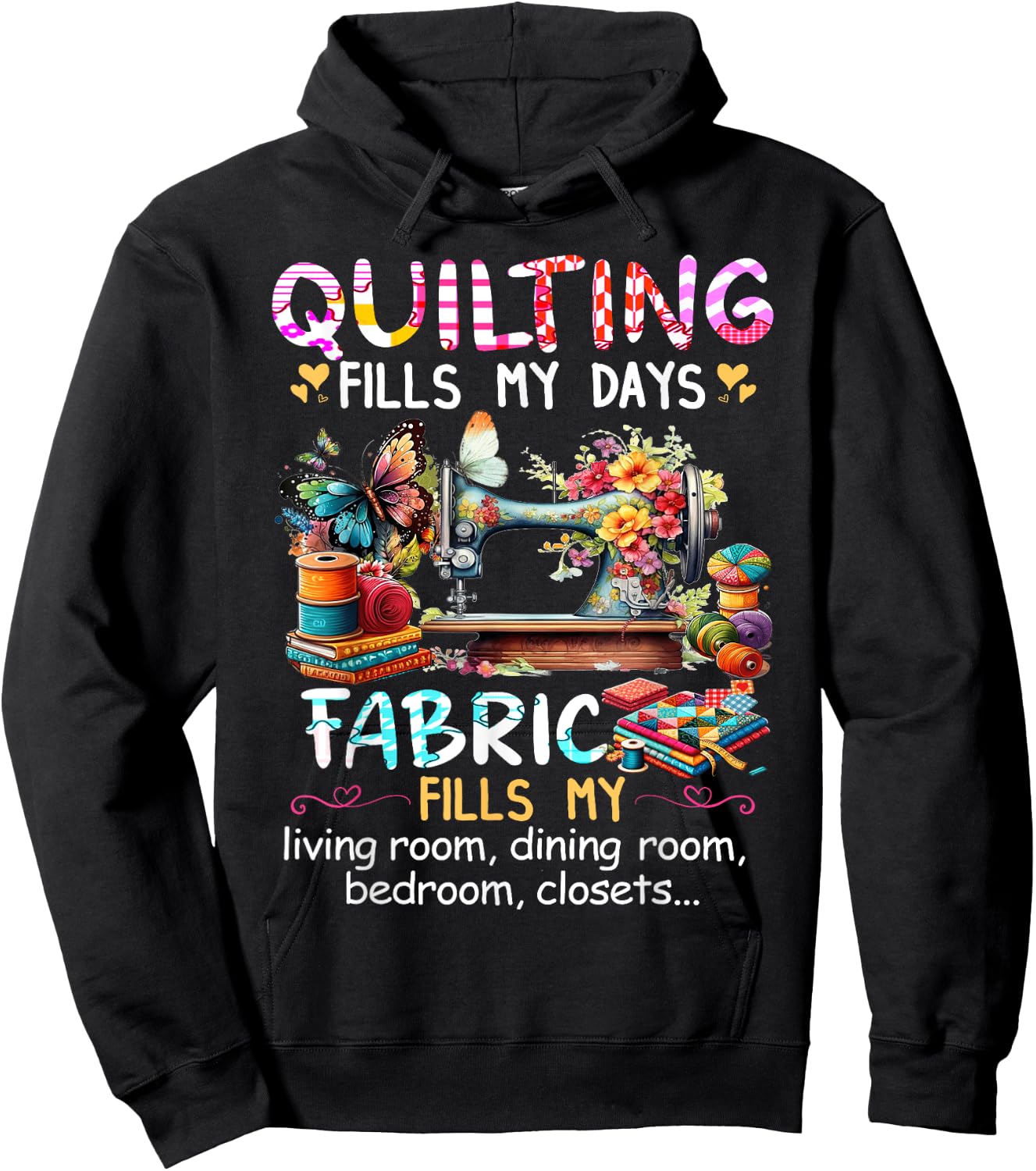 Quilting Fills My Days Fabric Fills My Living Room Dining Hoodie - Hoodie | Black