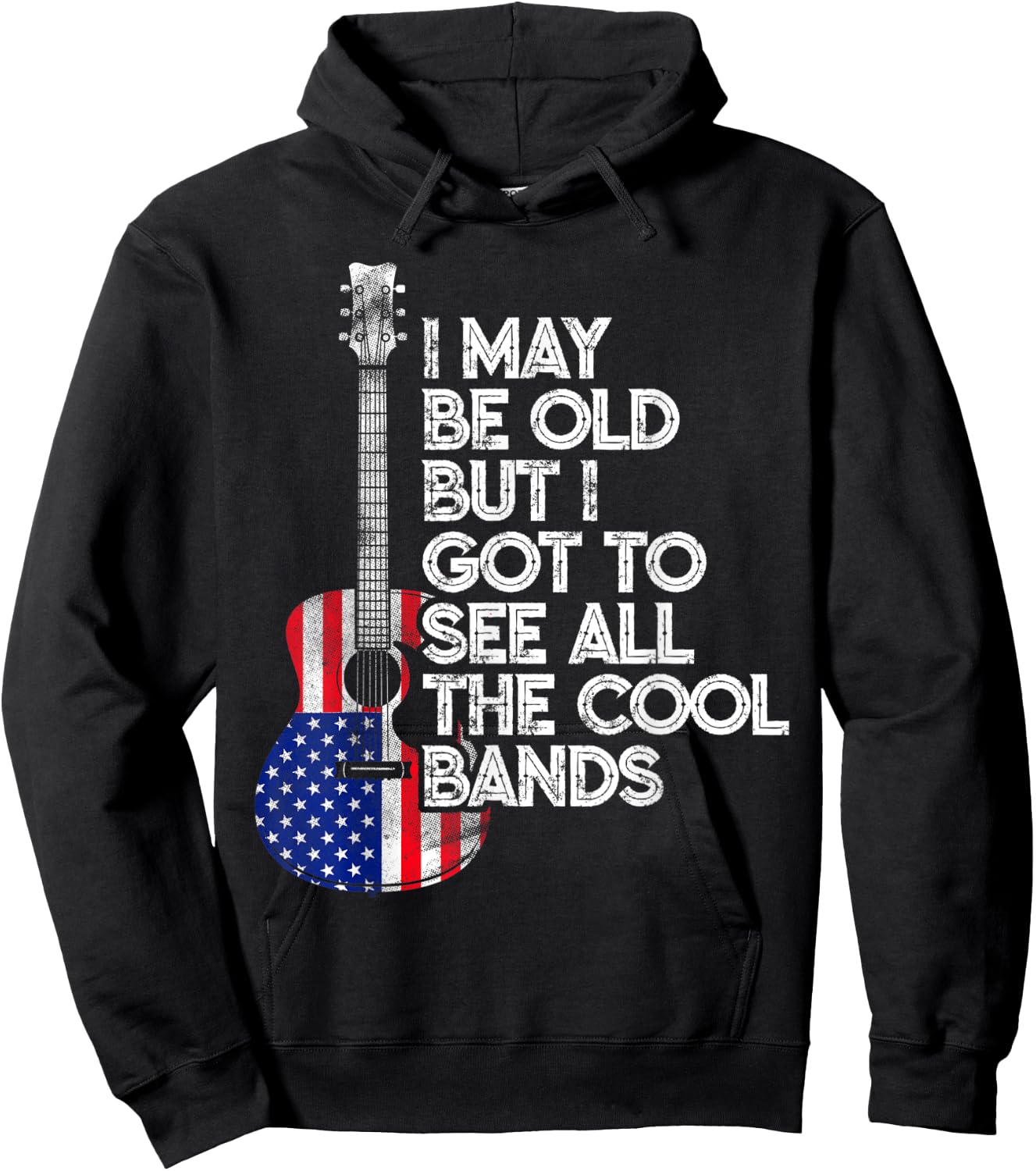 I May Be Old But I Got To See All The Cool Bands USA Flag Hoodie - Hoodie | Black