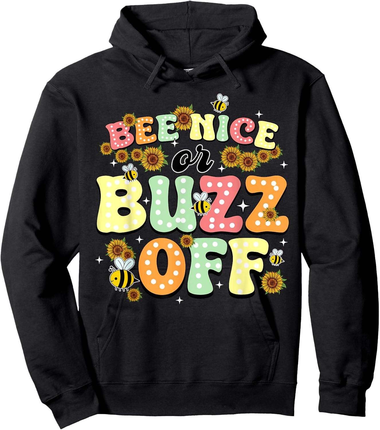 Bee Nice Or Buzz Off World Be Day Hoodie - Hoodie | Black