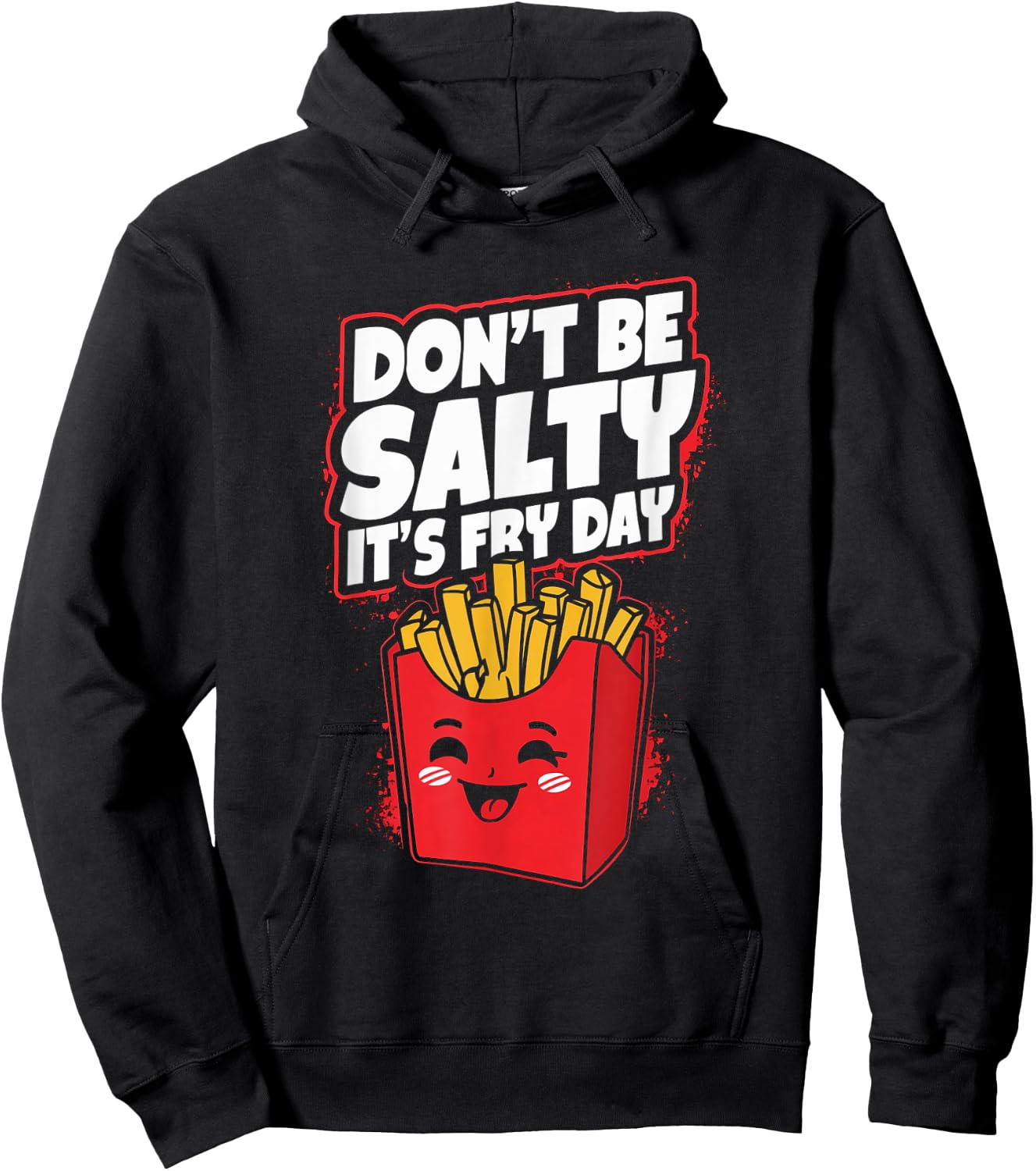 Don't Be Salty It's Fry Day Funny French Fries Quote Hoodie - Hoodie | Black