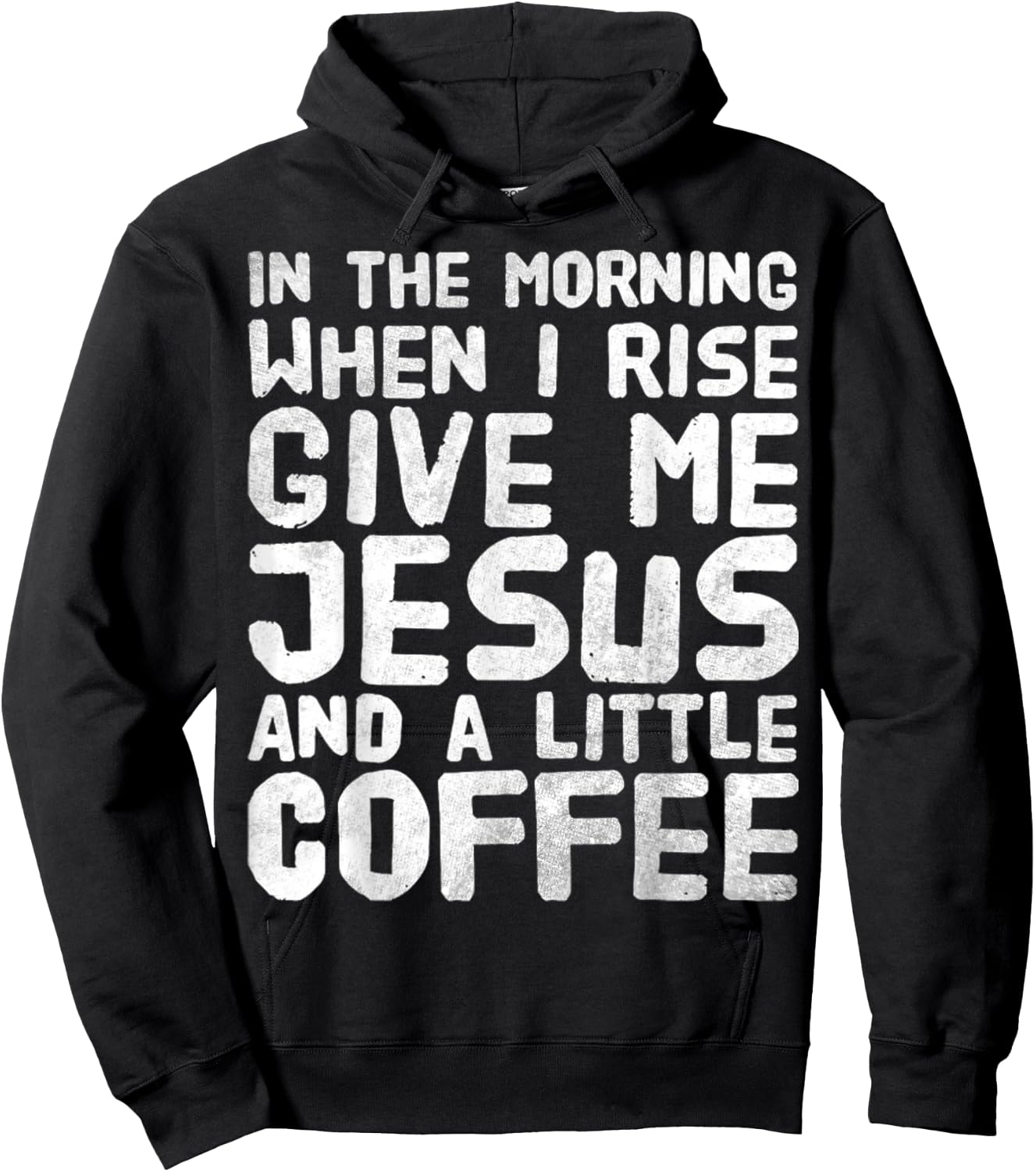 In The Morning When I Rise Give Me Jesus And A Little Coffee Hoodie - Hoodie | Black