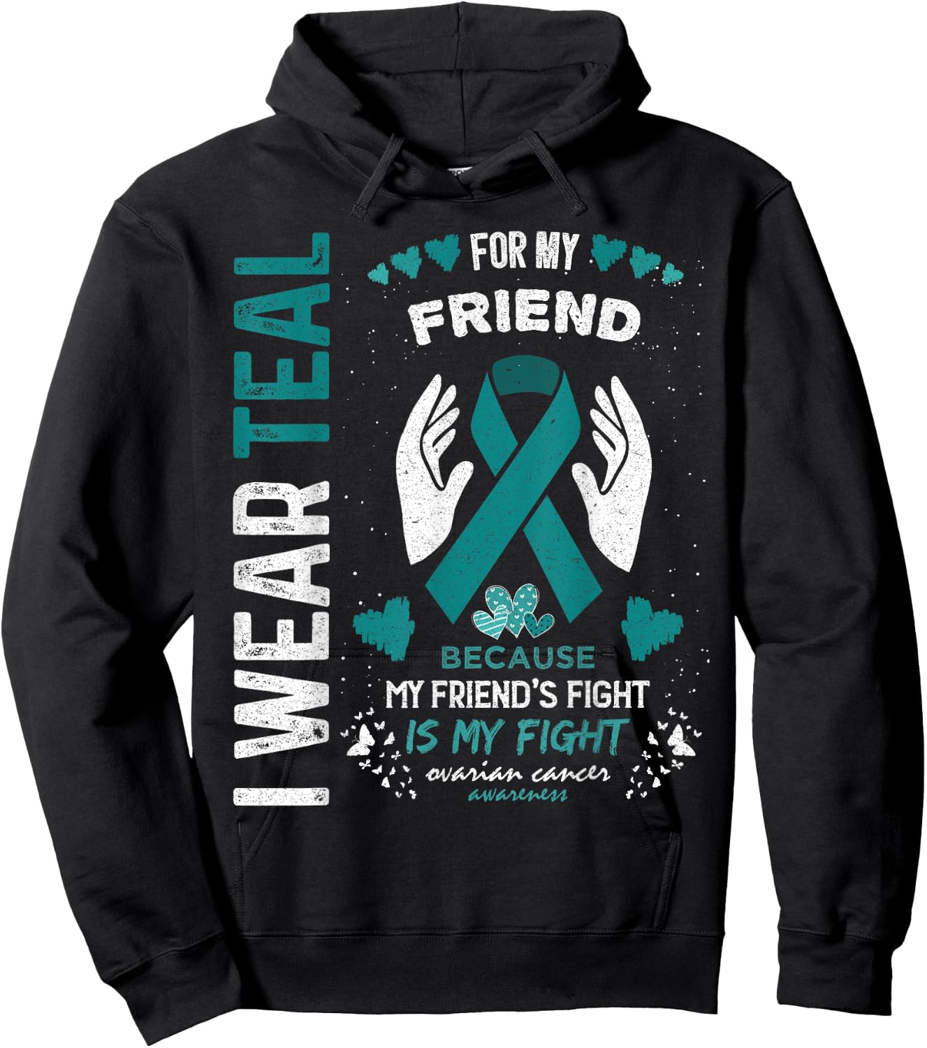 I Wear Teal for My Friend Ovarian Cancer Ribbon Awareness Hoodie - Hoodie | Black