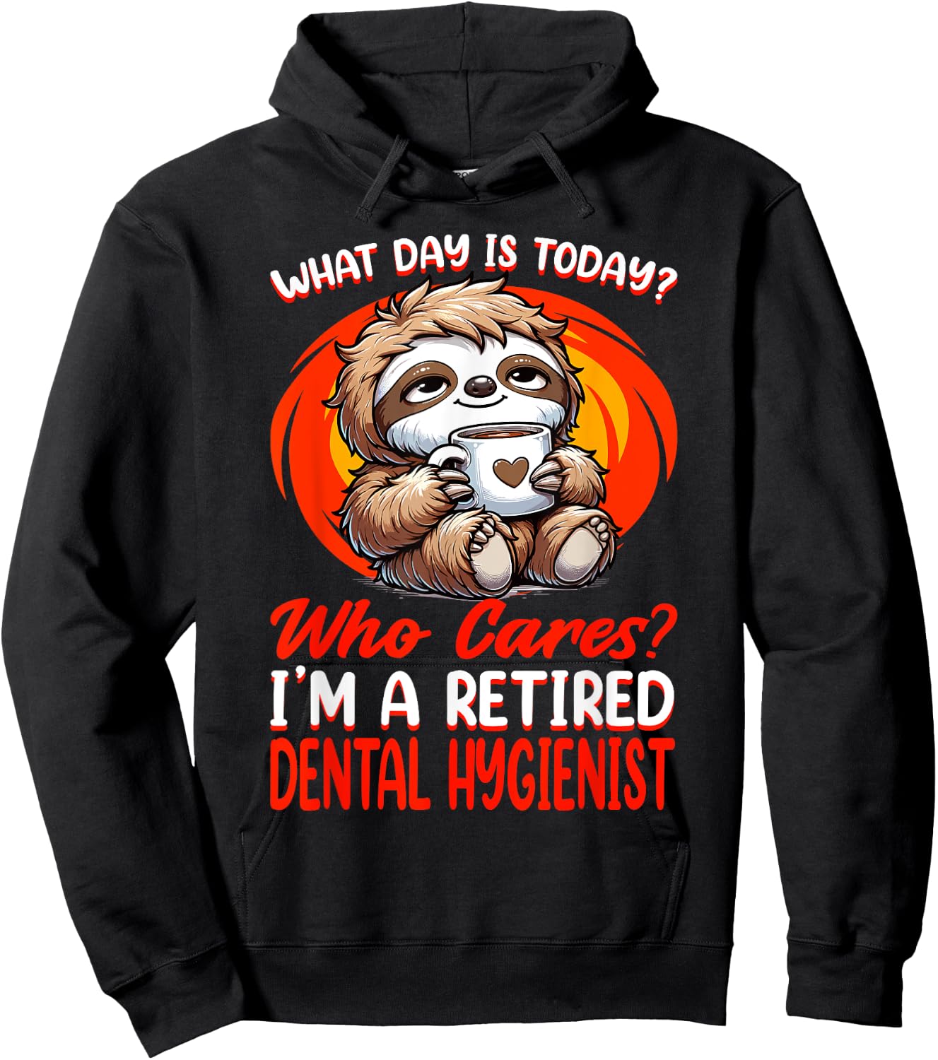 What Day Is Today Retired Dental Hygienist Hoodie - Hoodie | Black