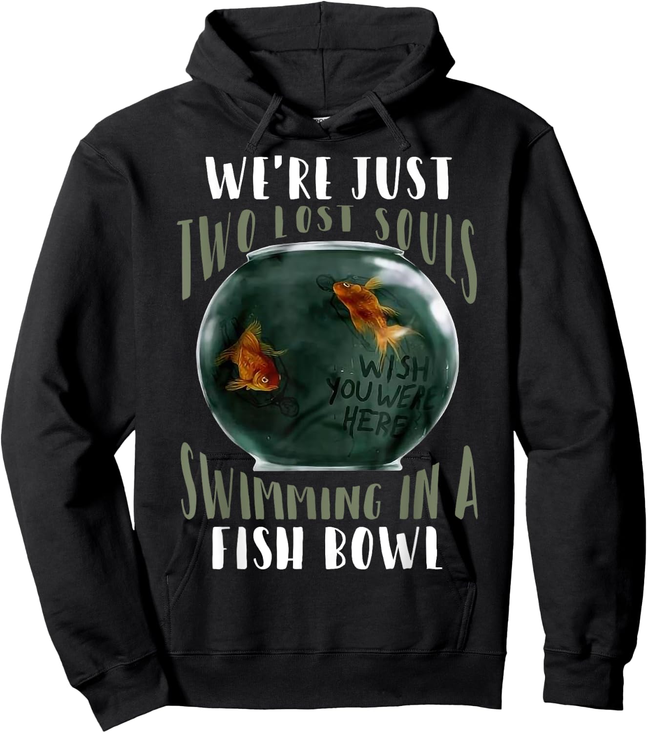 We’re Just Two Lost Souls Swimming In A Fishbowl Hoodie - Hoodie | Black