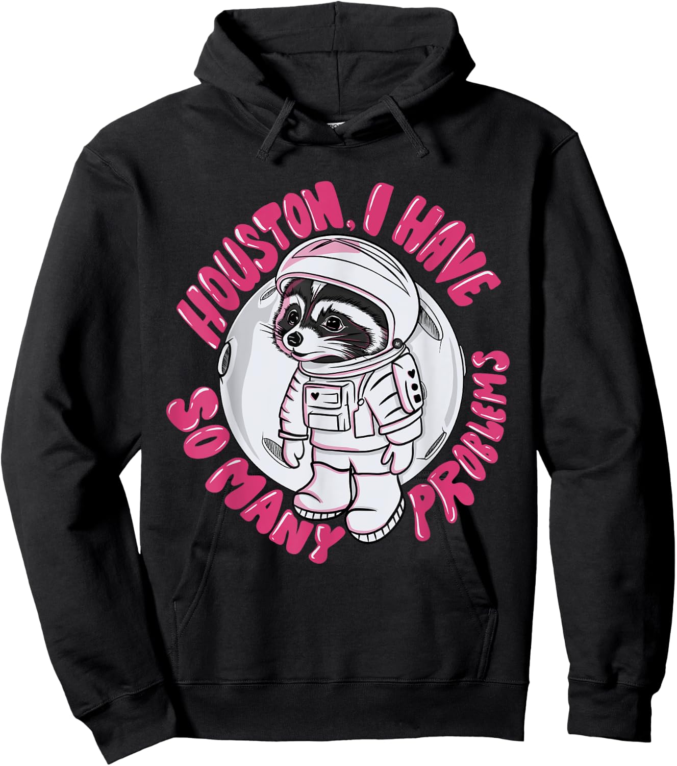 Houston I Have Many Problems Astronaut Raccoon Illustration Hoodie - Hoodie | Black
