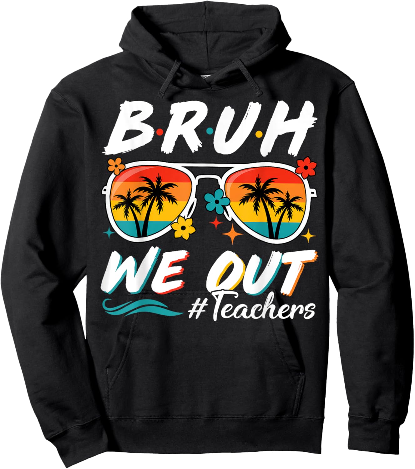 Bruh We Out Teachers School Out Summer Break Hoodie - Hoodie | Black