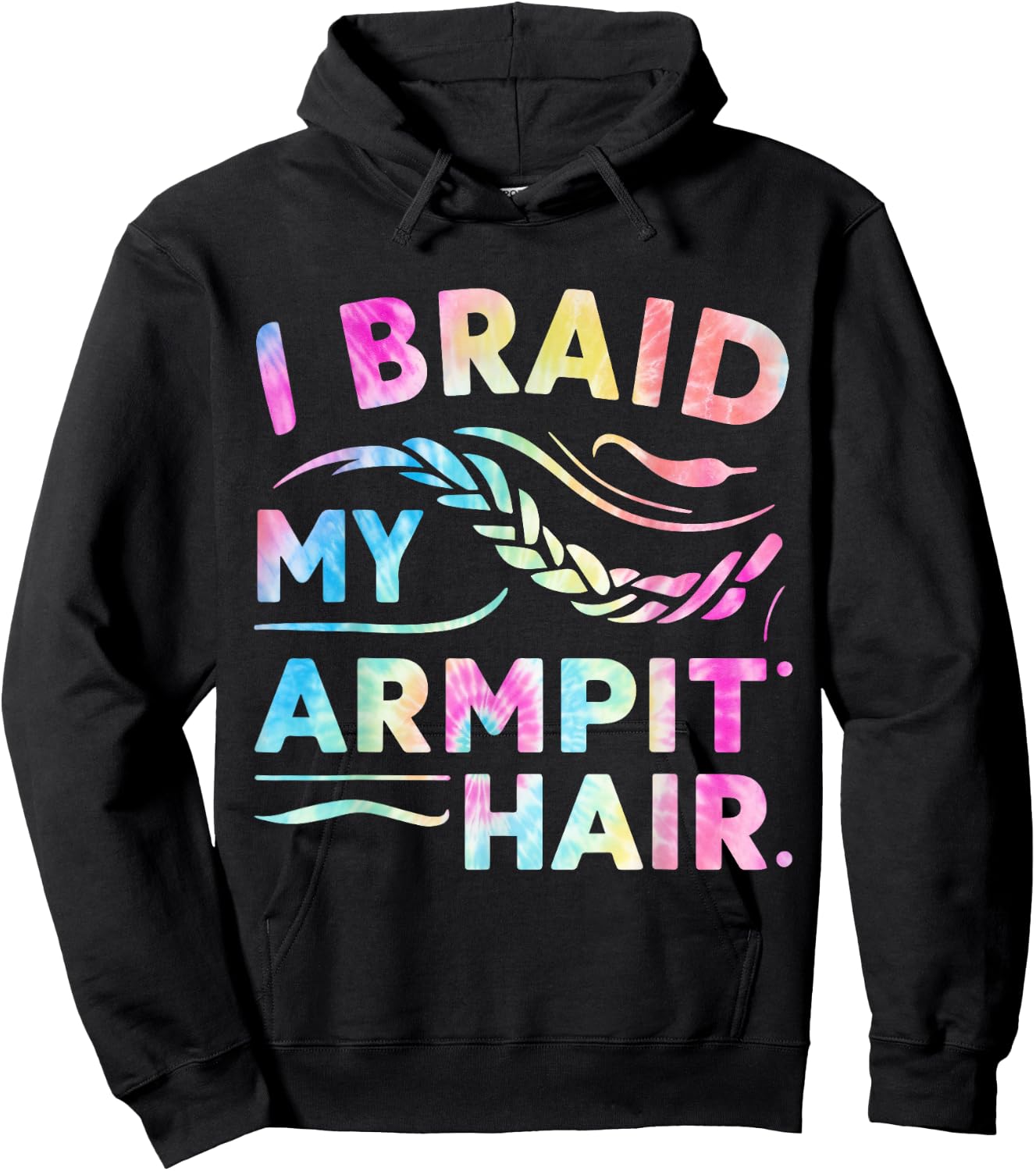 I Braid My Armpit Hair Funny Hoodie - Hoodie | Black