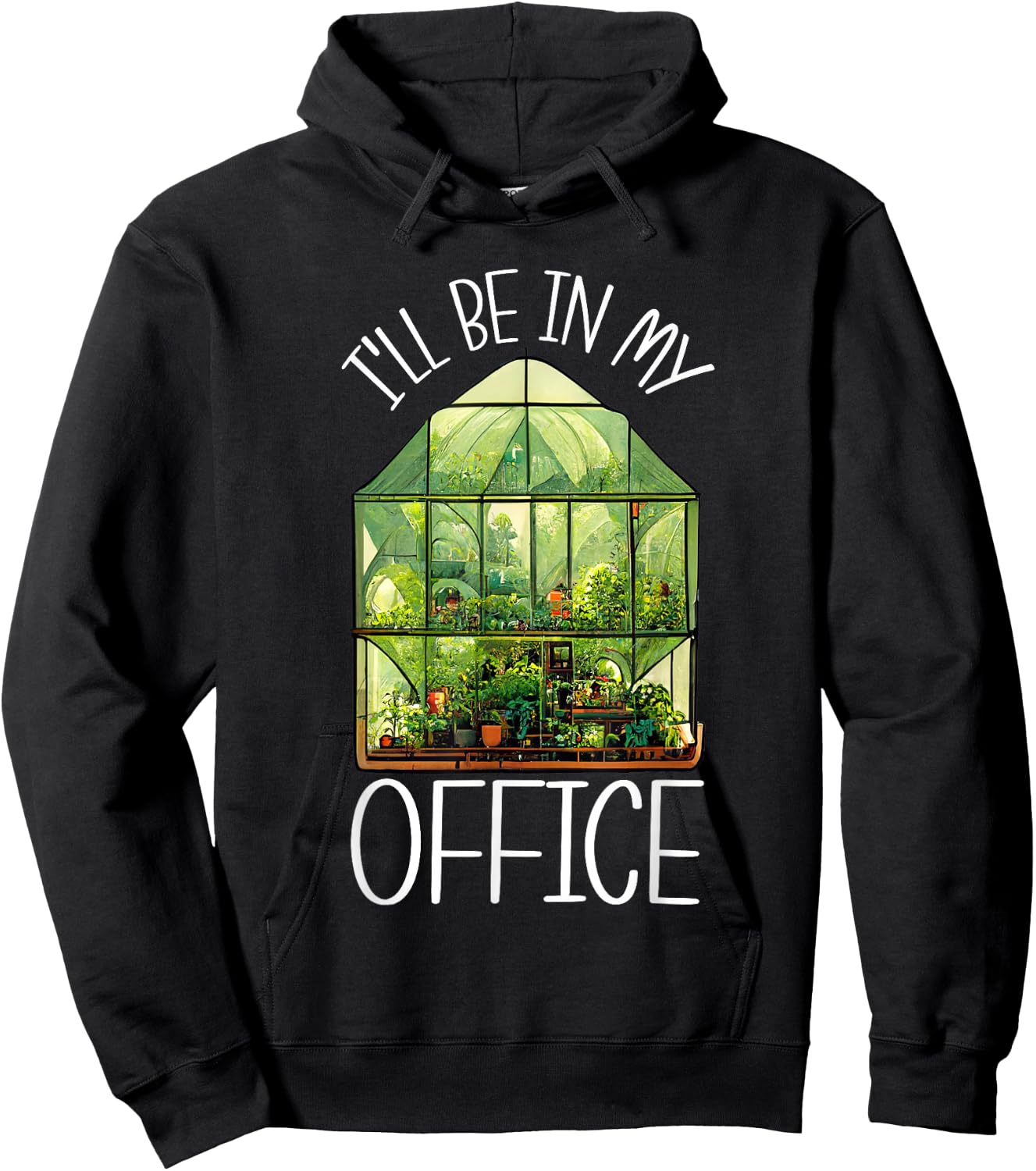 I'll Be In My Office Greenhouse Gardening Garden Plants Hoodie - Hoodie | Black