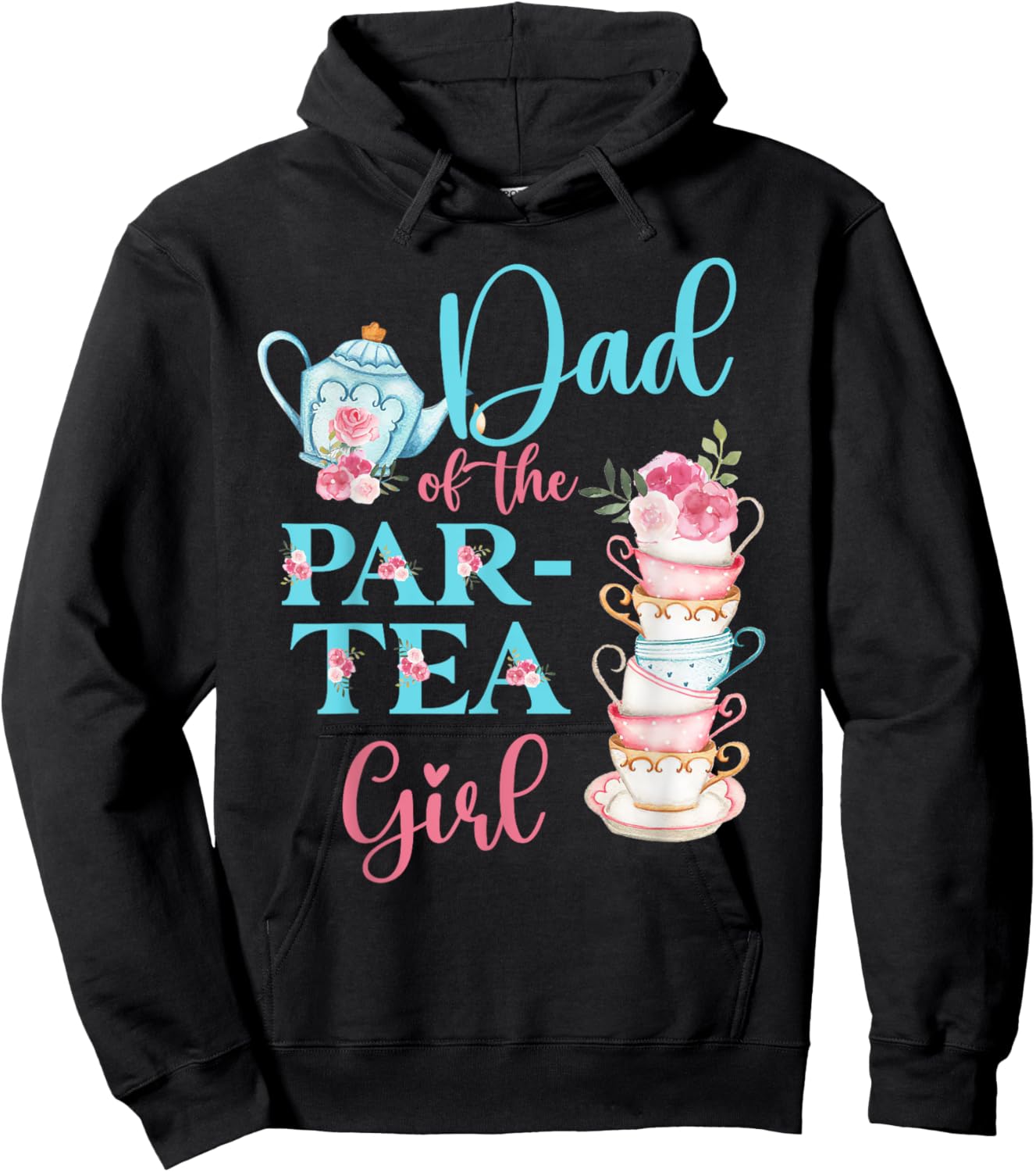 Dad Of The Par-Tea Girl Floral Tea Party Birthday Family Hoodie - Hoodie | Black