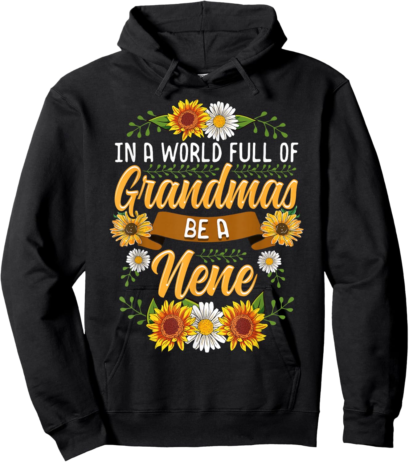 In A World Full Of Grandmas Be A Nene Shirt Sunflower Gift Hoodie - Hoodie | Black