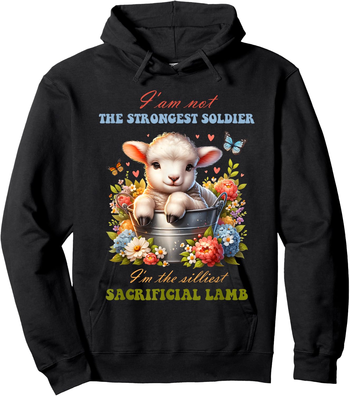 Not The Strongest Soldier I'm The Silliest Sacrificial Lamb Hoodie - Hoodie | Black