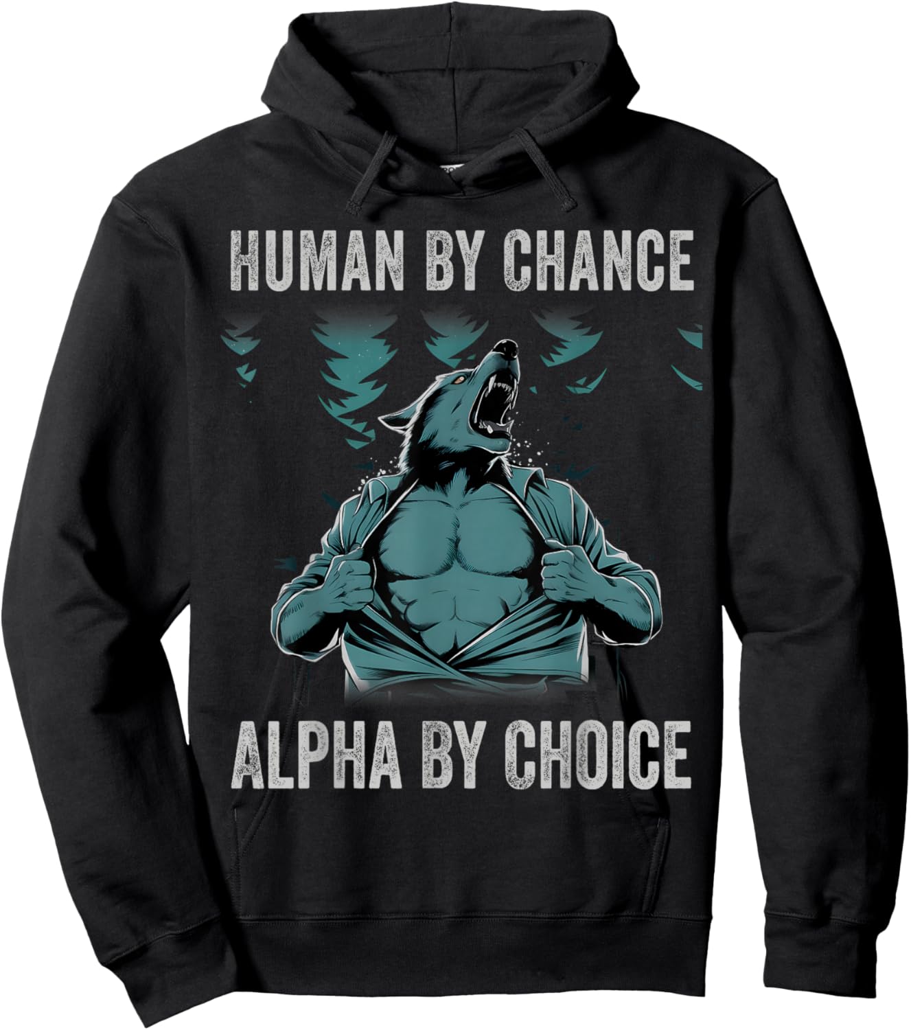 Human By Chance Alpha By Choice Cool Funny Alpha Wolf Meme Hoodie - Hoodie | Black
