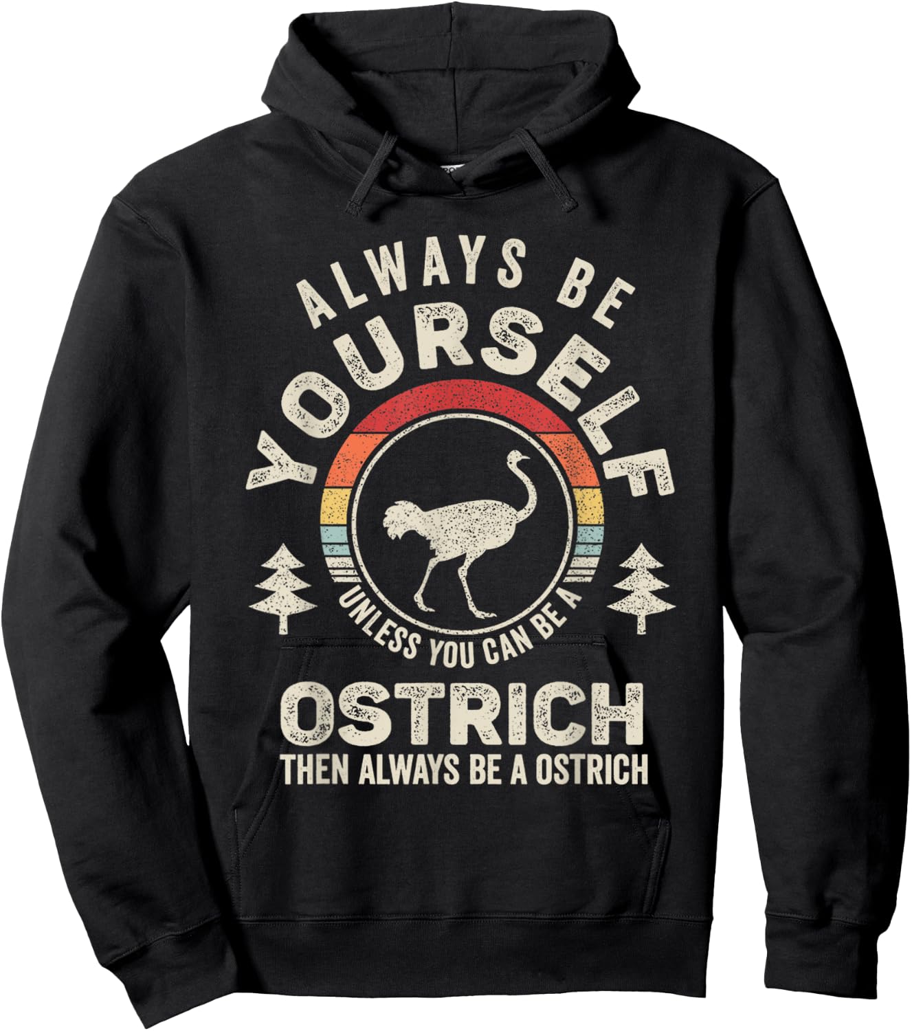 Retro Always Be Yourself Unless You Can Be A Ostrich Bird Hoodie - Hoodie | Black