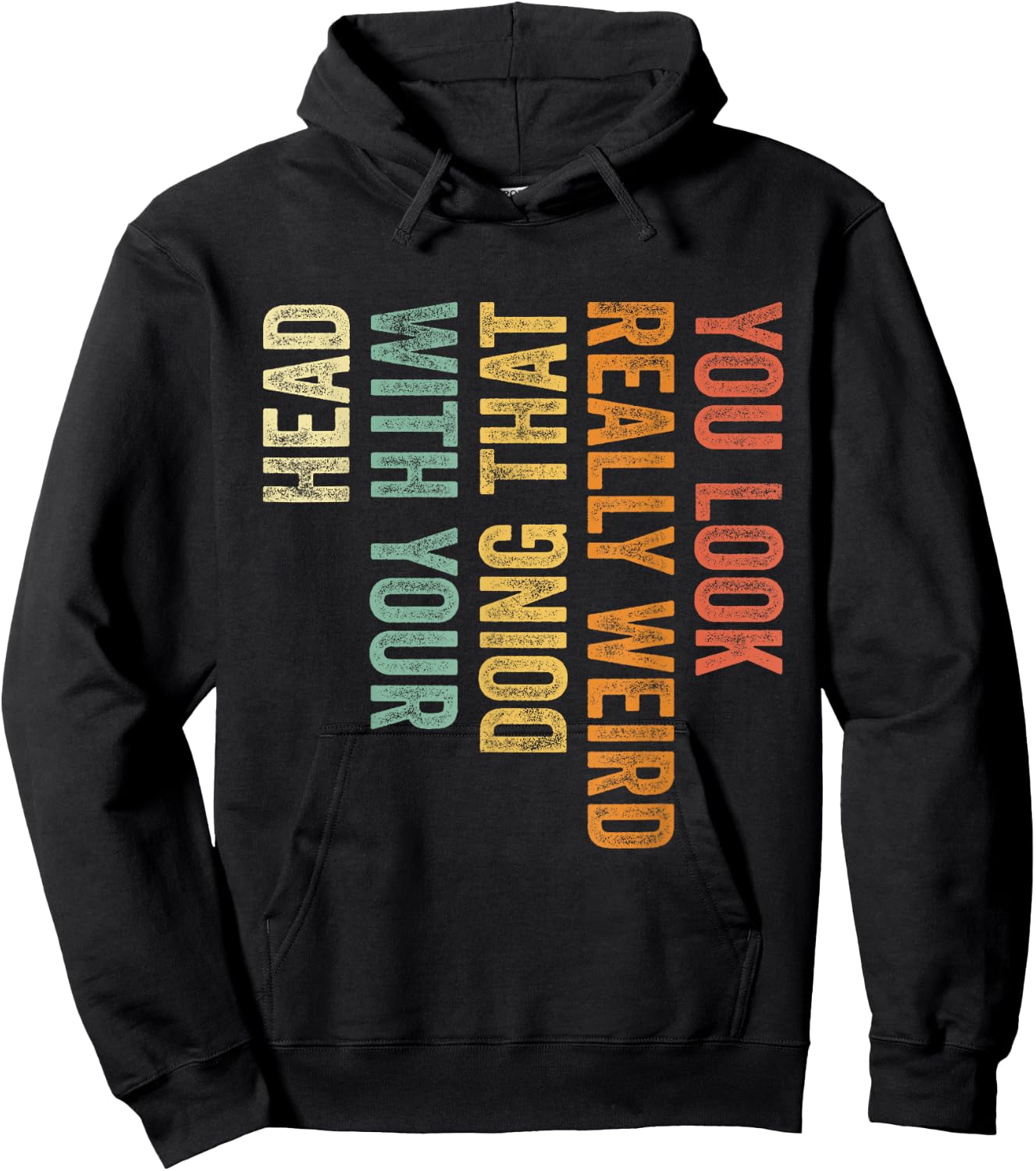 You Look Really Weird Doing That with Your Head Funny Hoodie - Hoodie | Black