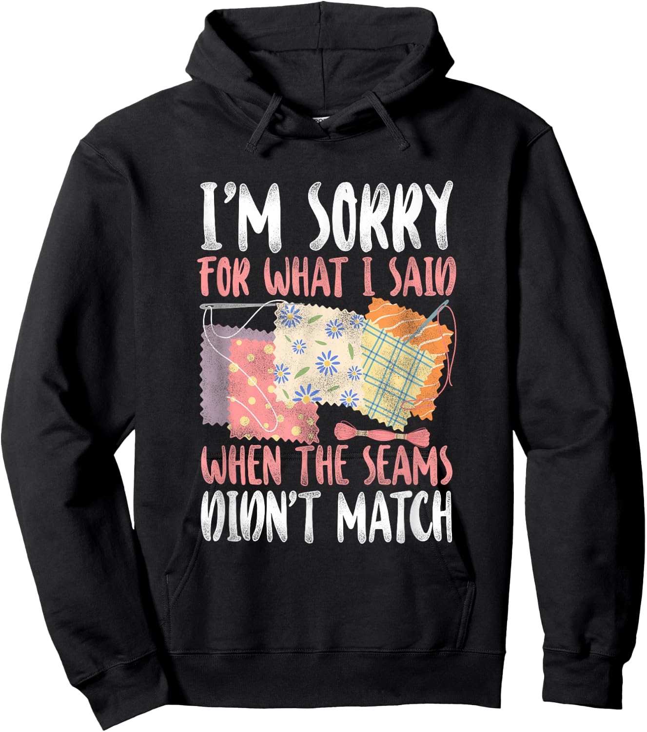 Sorry For What I Said Quilting - Crafting & Sewing Lovers Hoodie - Hoodie | Black