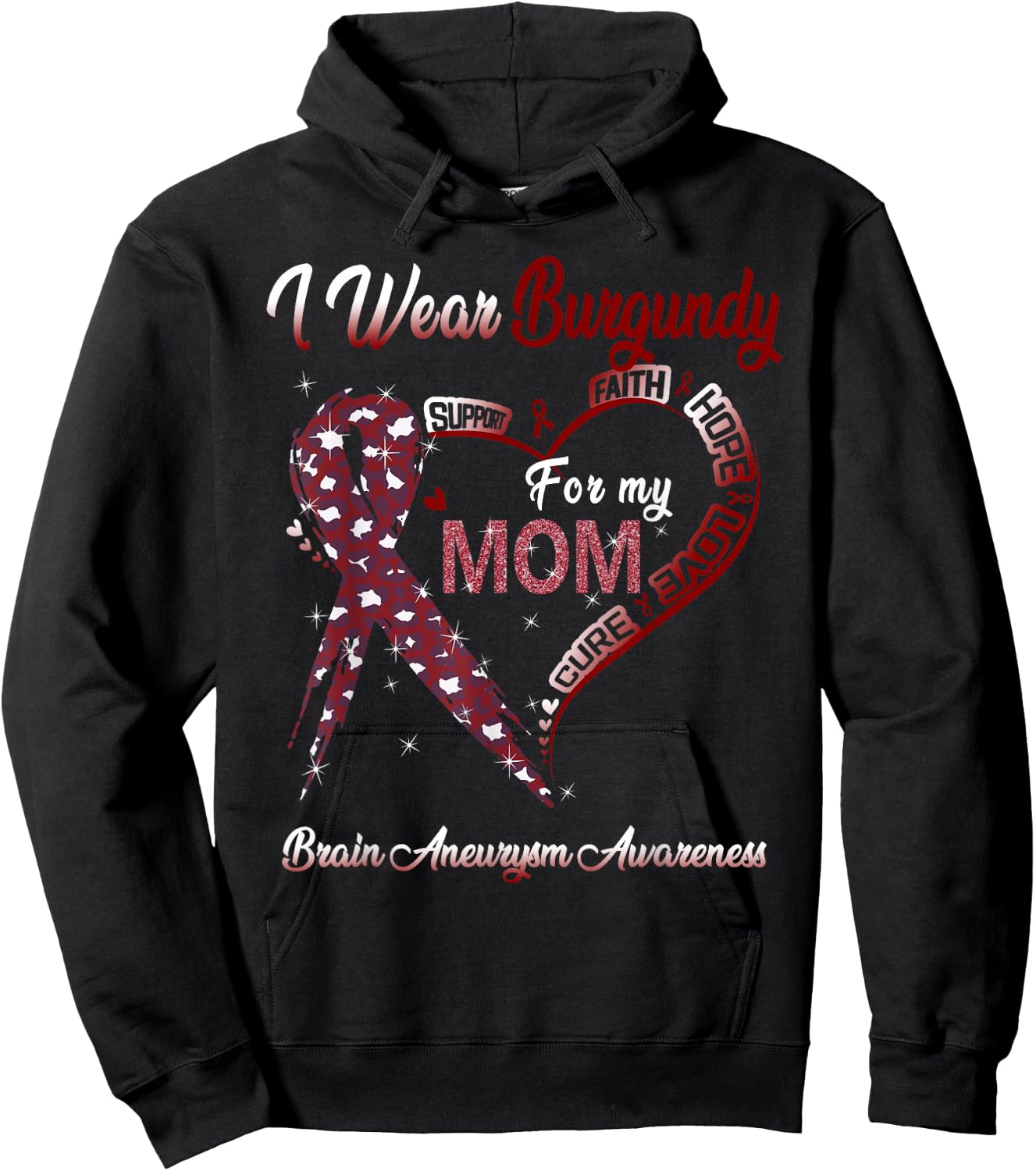 I Wear Burgundy For My Mom Brain Aneurysm Awareness Ribbon Hoodie - Hoodie | Black