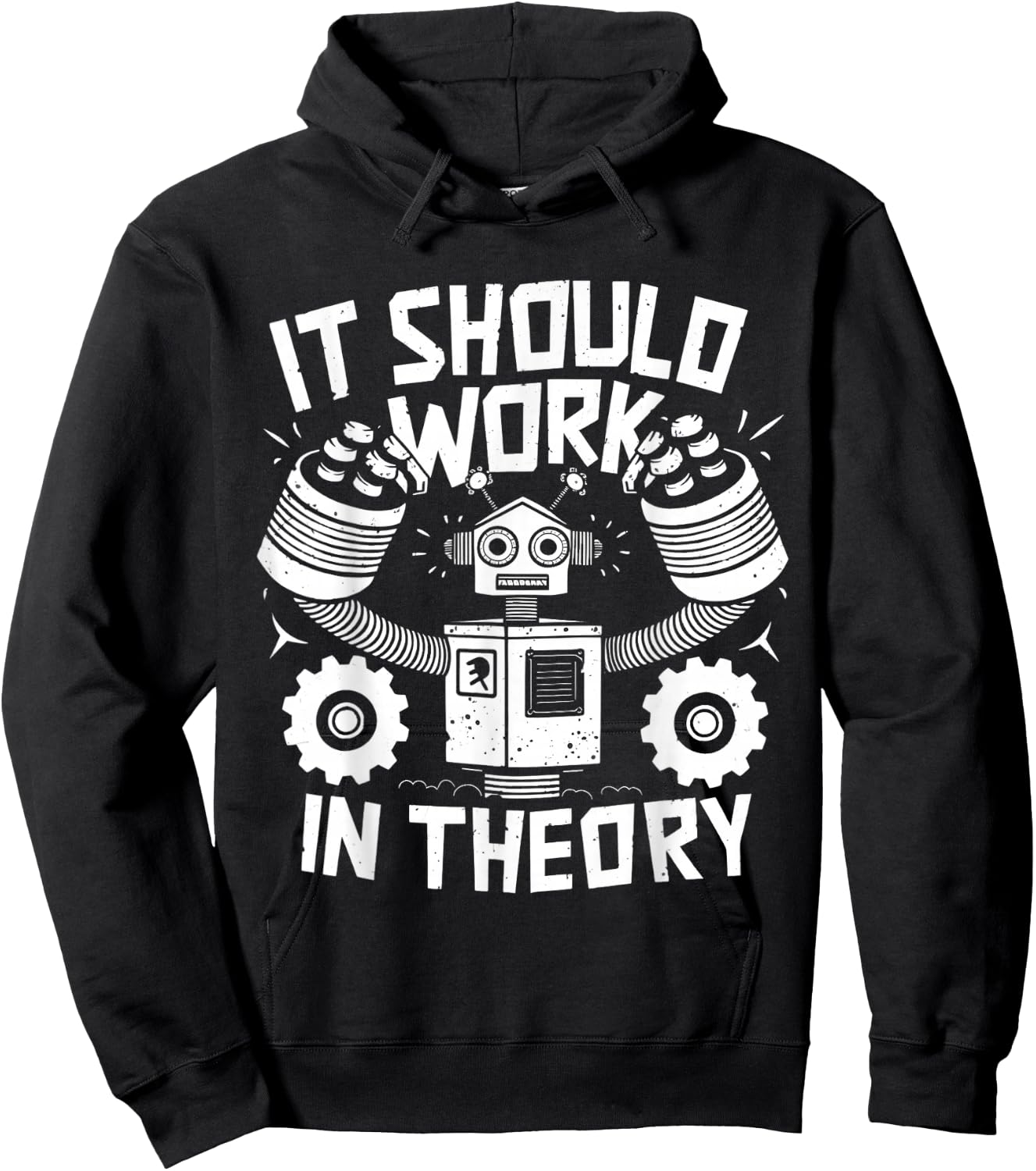 It Should Work In Theory Funny Robotics Engineering Robot Hoodie - Hoodie | Black