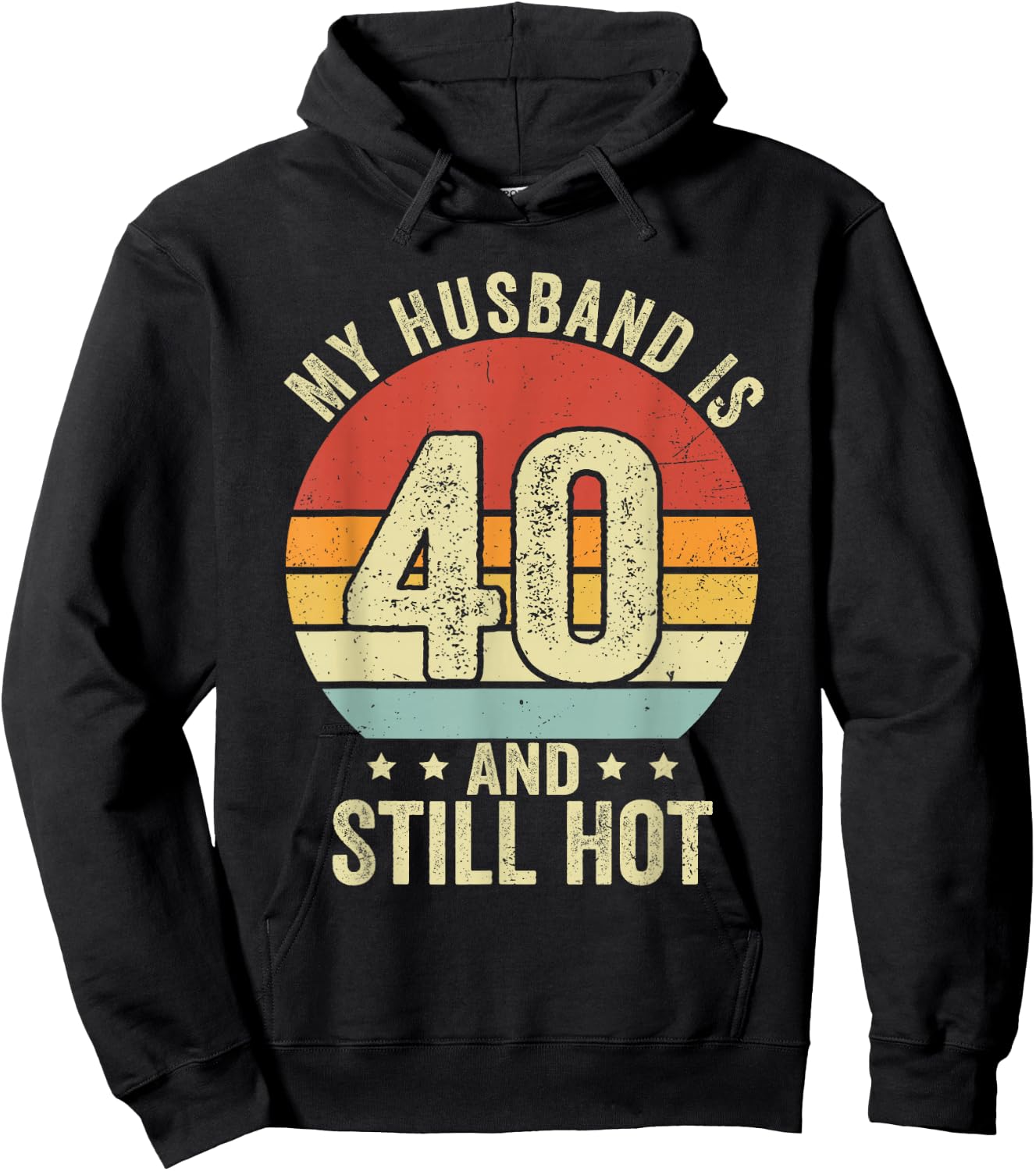 40th Husband Birthday My Husband Is 40 And Still Hot Women Hoodie - Hoodie | Black
