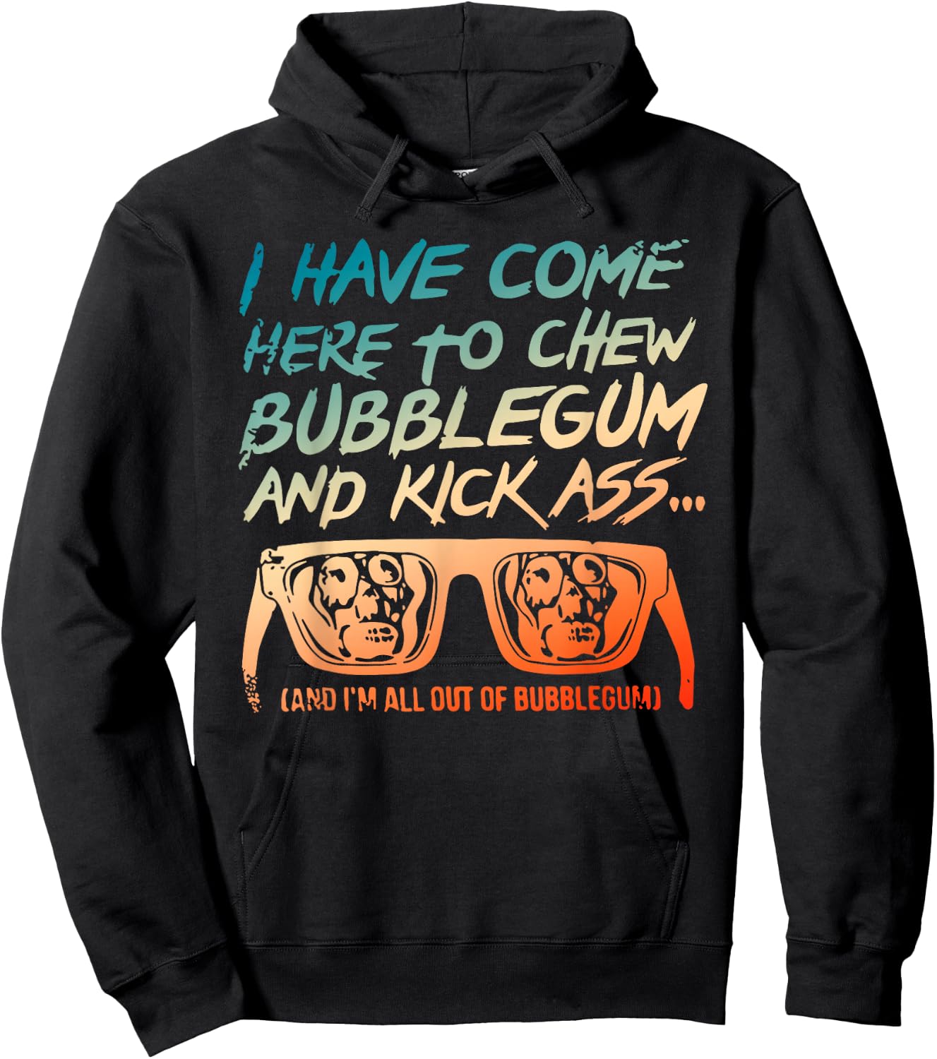 I Came Here To Chew Bubblegum Funny Hoodie - Hoodie | Black