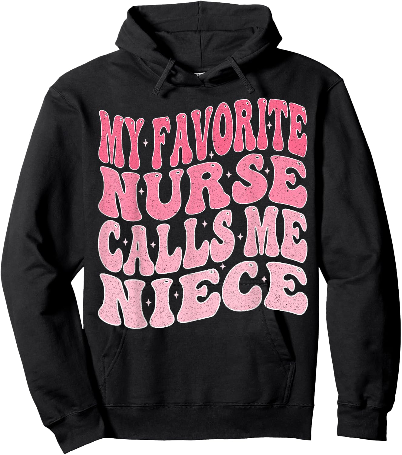 My Favorite Nurse Calls Me Niece for Aunt Uncle Hoodie - Hoodie | Black