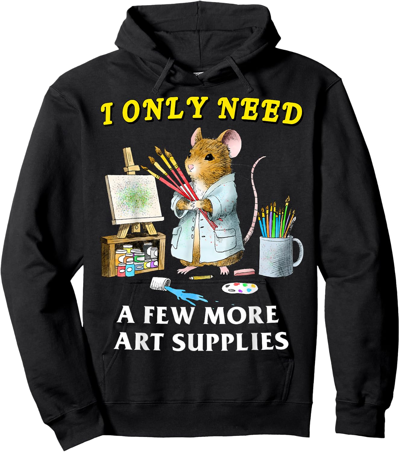 I Only Need A Few More Art Supplies Funny Mouse Meme Art Hoodie - Hoodie | Black