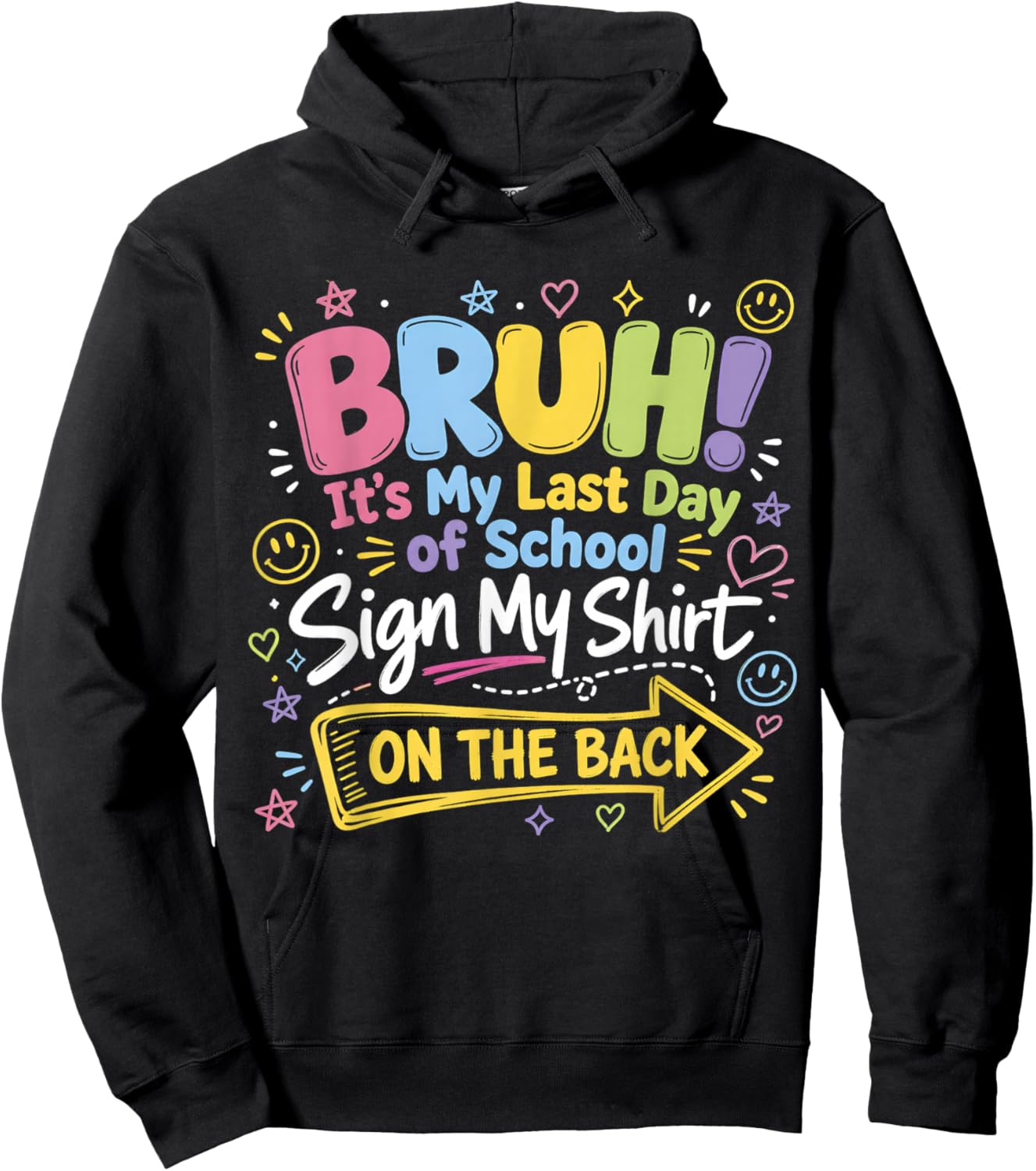 Bruh It's My Last Day of School Sign My Shirt On The Back Hoodie - Hoodie | Black