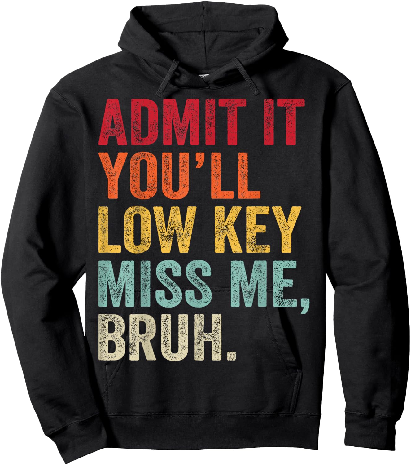 Admit It You'll Low Key Miss Me Bruh Last Day Of School Hoodie - Hoodie | Black