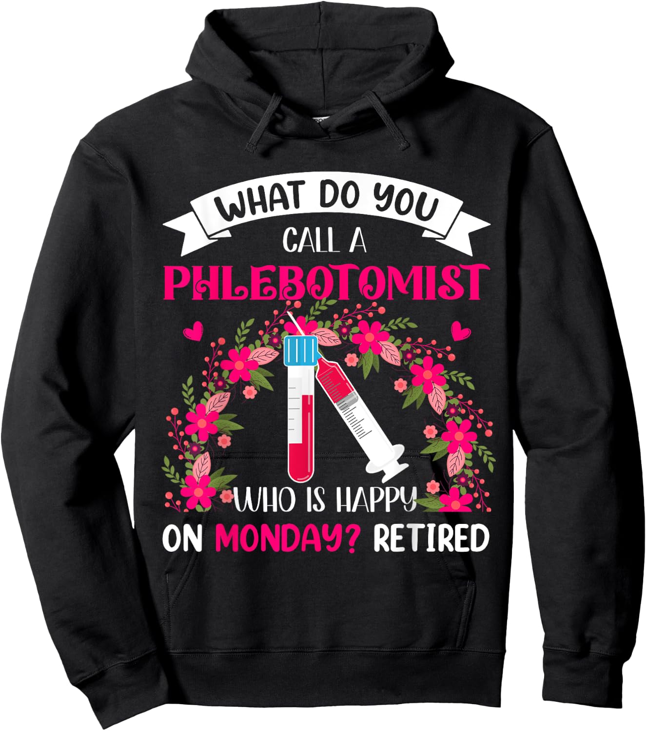 Happy Retired Funny Joke Phlebotomist Costume Retirement Hoodie - Hoodie | Black