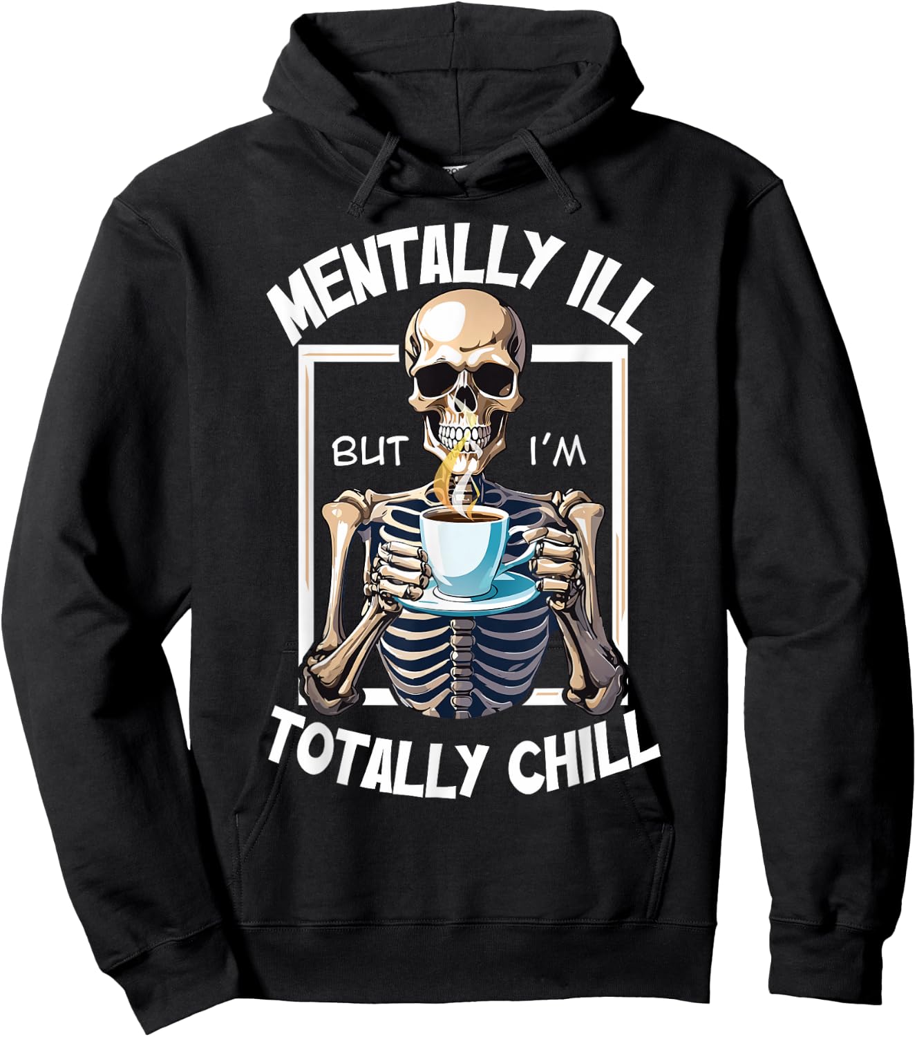 Mentally Ill But I'm Totally Chill Funny Halloween Skeleton Hoodie - Hoodie | Black