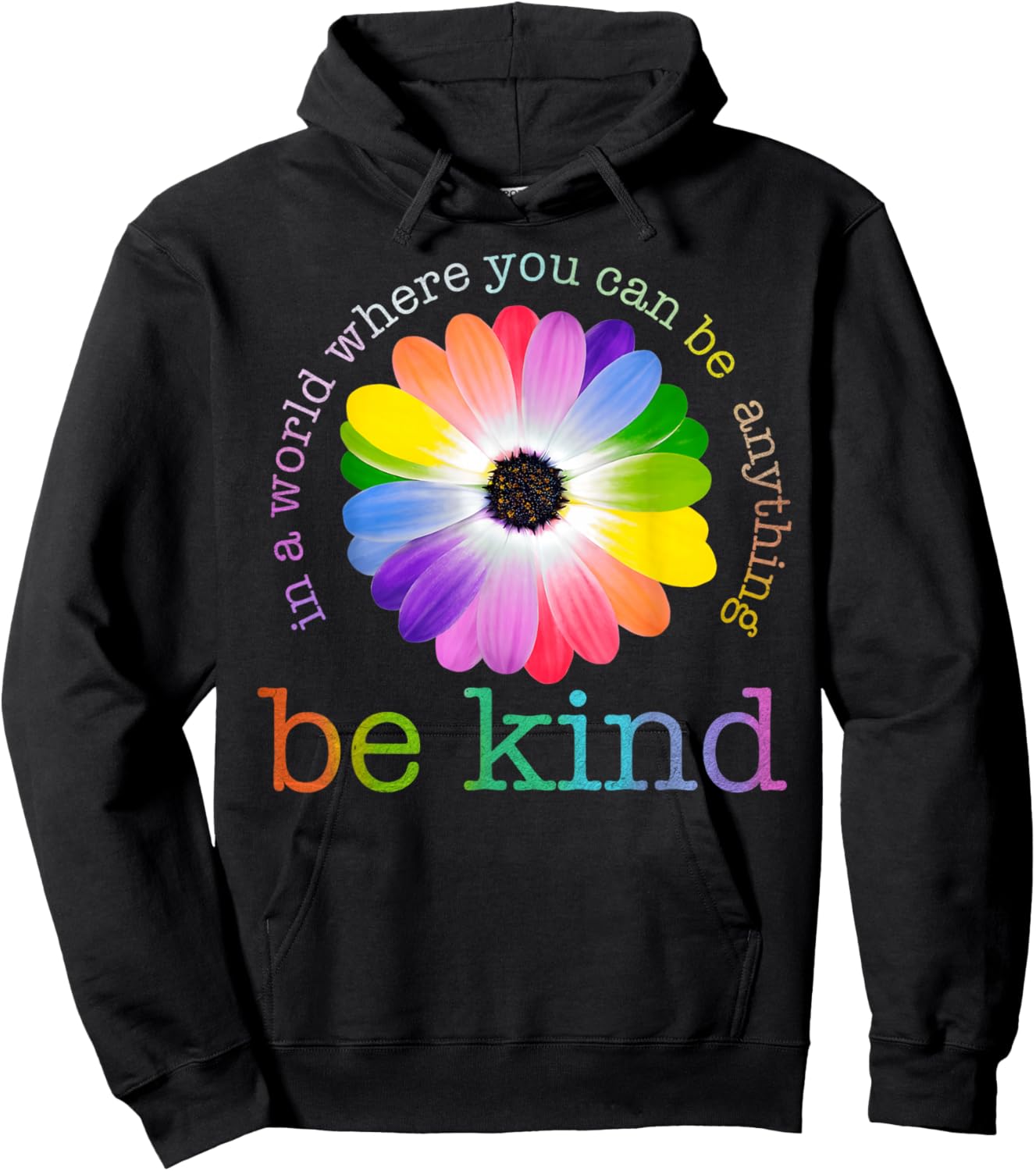 In A World Where You Can Be Any Thing Be Kind Kindness Day Hoodie - Hoodie | Black