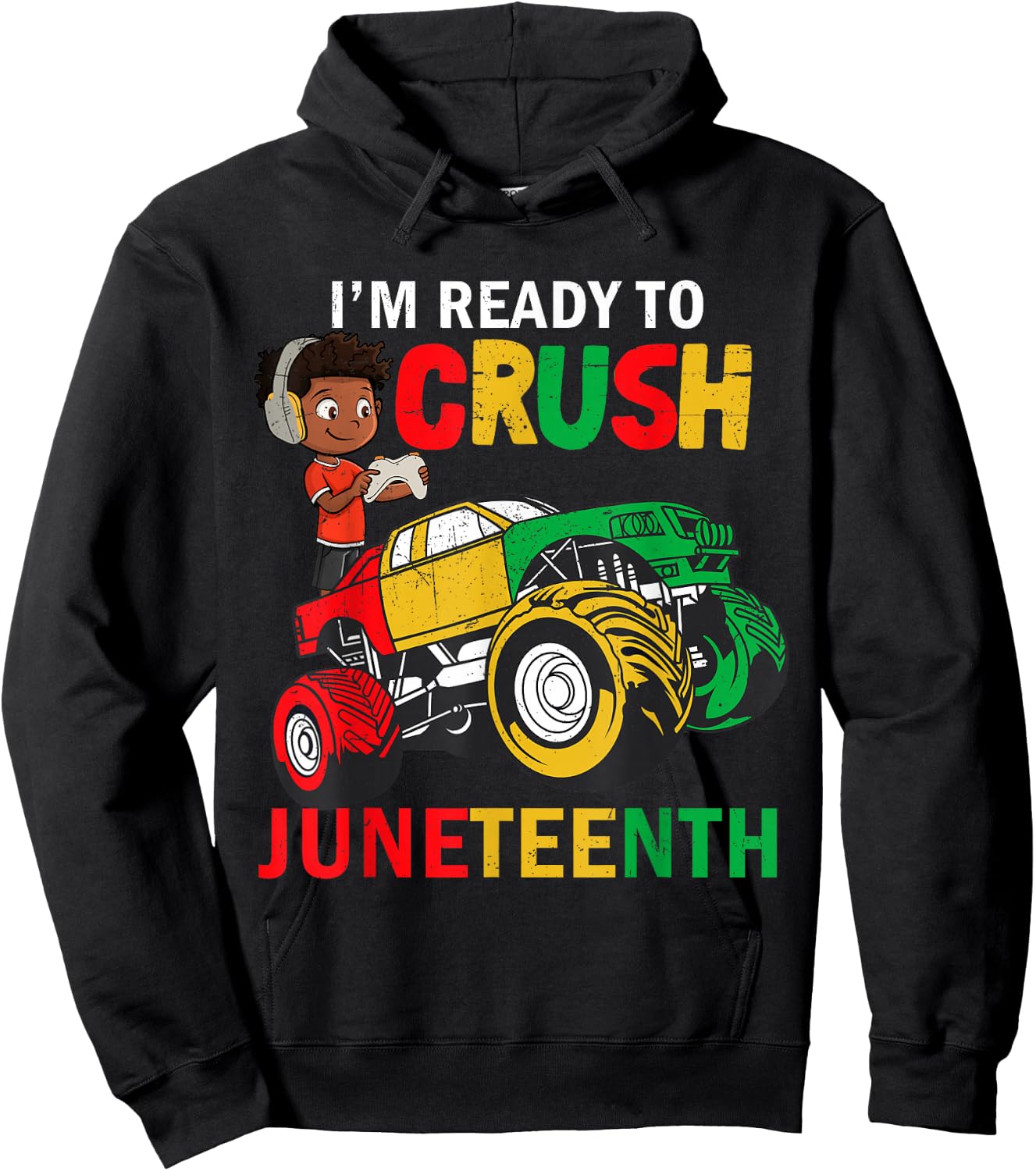 I'm Ready To Crush Truck Juneteenth Kids Gamer Boys Toddler Hoodie - Hoodie | Black