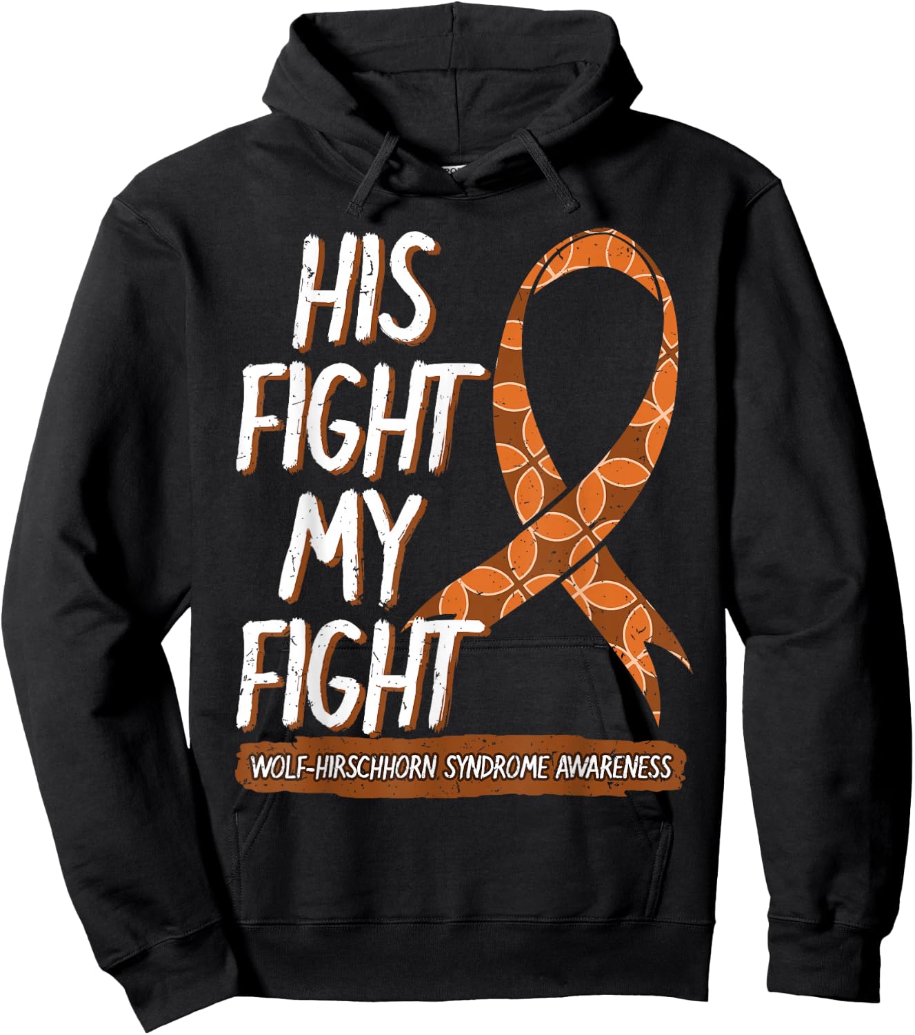 His Fight Is My Fight Wolf–Hirschhorn Syndrome Awareness Hoodie - Hoodie | Black