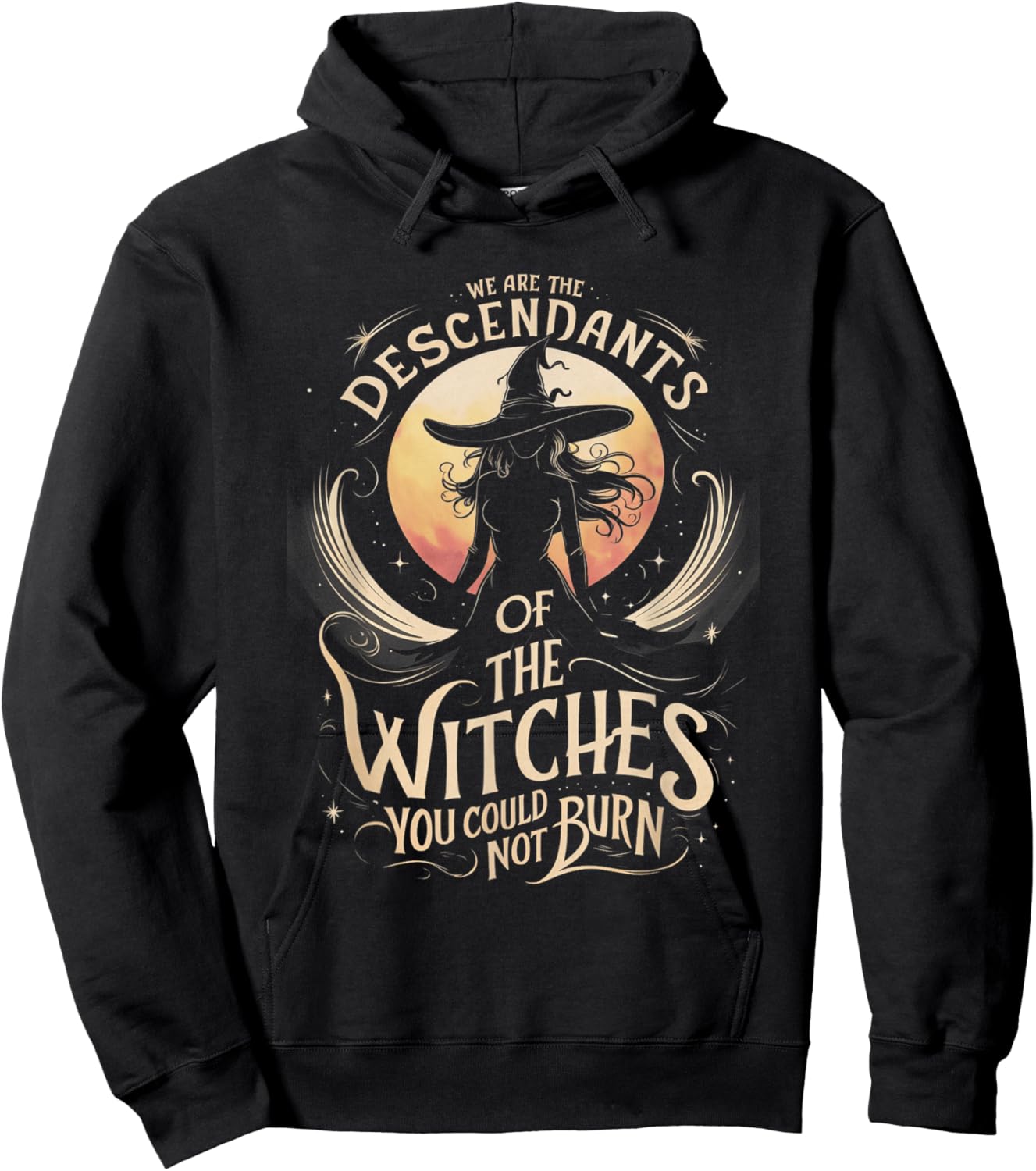 We Are The Descendants Of Witches You Could Not Burn Wicca Hoodie - Hoodie | Black