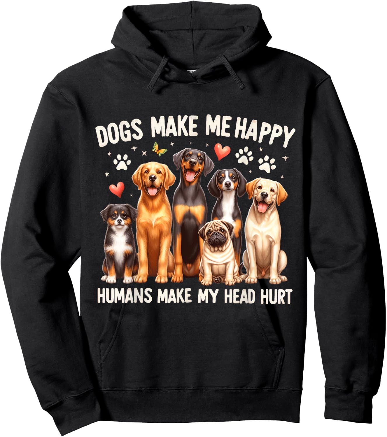 Dogs Make Me Happy, Humans Make My Head Hurt Dog Lovers Hoodie - Hoodie | Black
