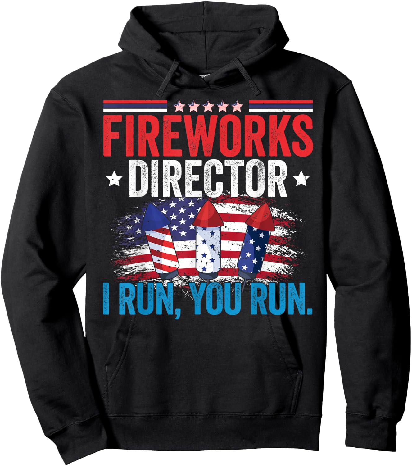 Independence Day Fireworks Director I Run You Run 4th July Hoodie - Hoodie | Black