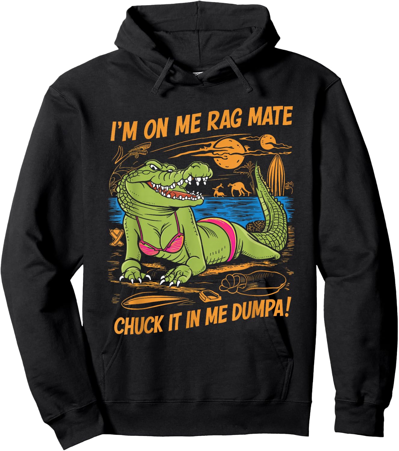 Fun Crocodile Beach I'm on Me Rag Mate Chuck it in me Dumpa Hoodie - Hoodie | Black