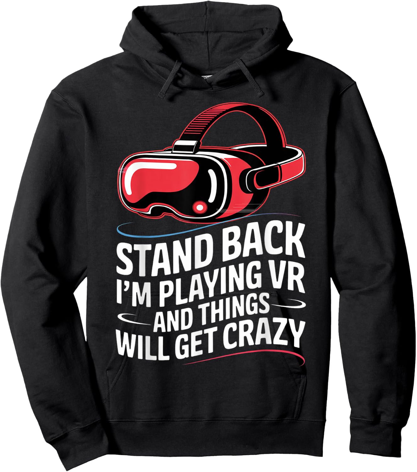 Funny VR Gaming Stand Back I'm Playing Things Will Get Crazy Hoodie - Hoodie | Black