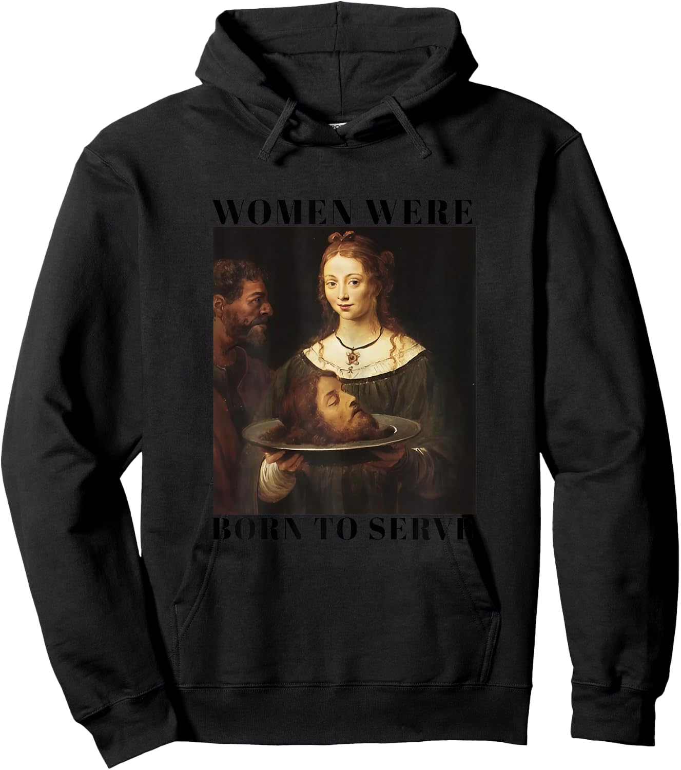 Feminism Women Were Born to Serve Men Christian Motivational Hoodie - Hoodie | Black