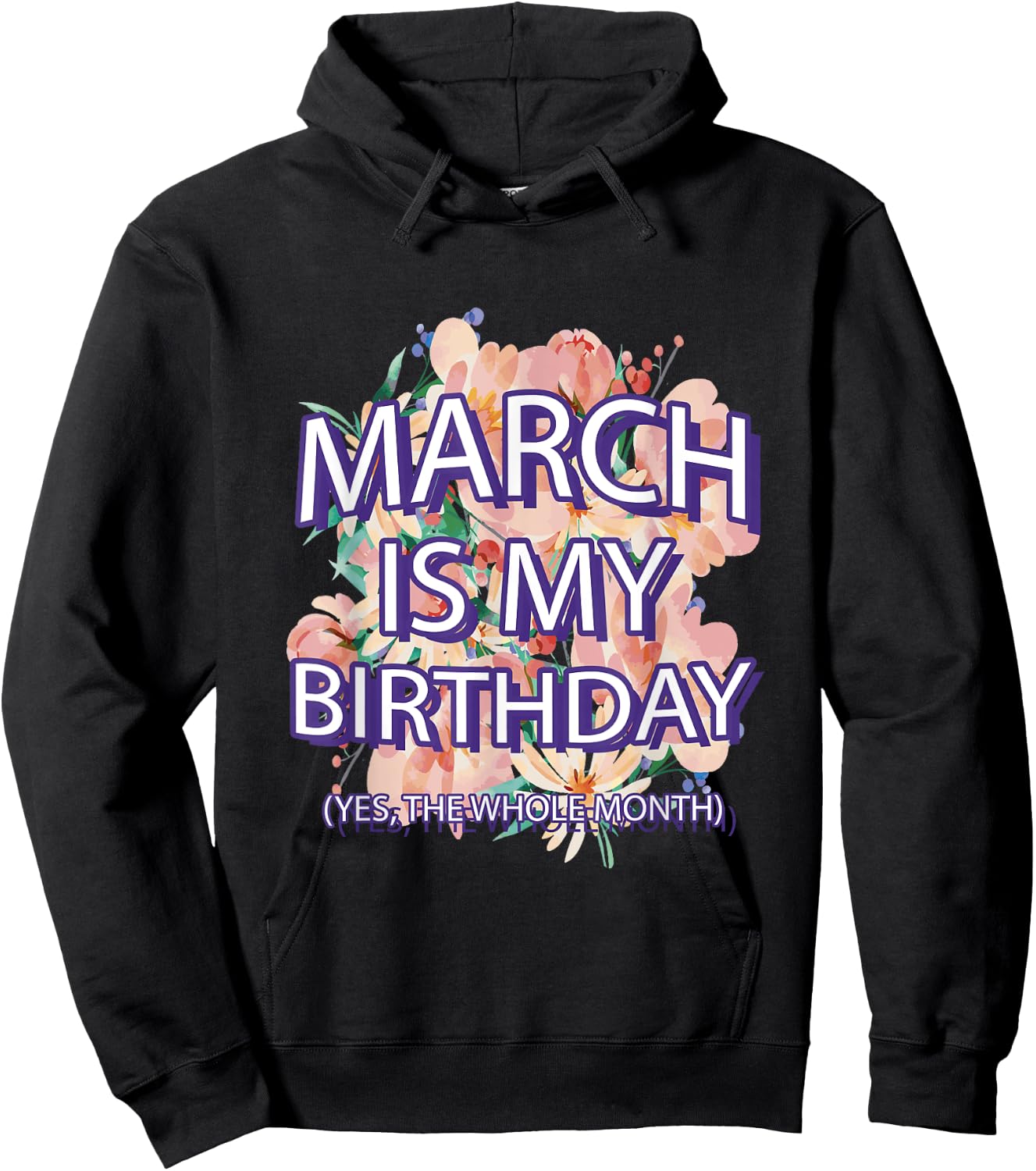 March Is My Birthday Yes The Whole Month Watercolor Floral Hoodie - Hoodie | Black
