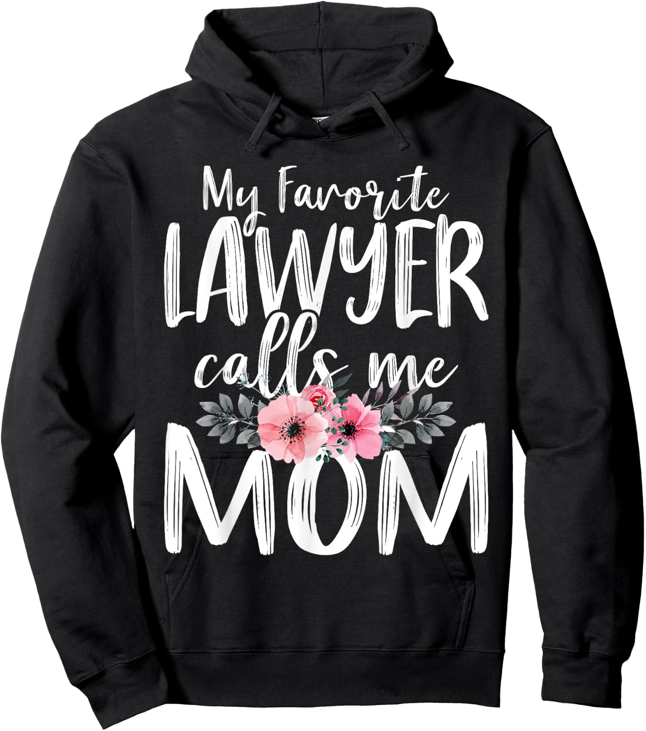 My Favorite Lawyer Calls Me Mom Mother's Day Attorney At law Hoodie - Hoodie | Black