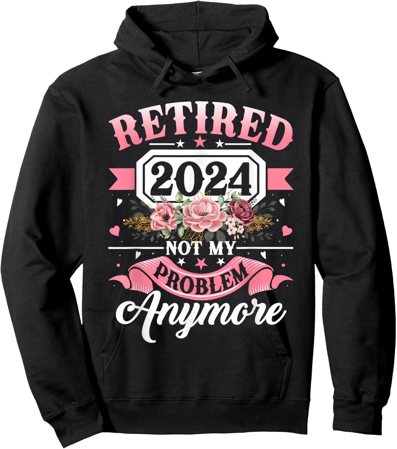 Retired 2024 Not My Problem Anymore Retirement Gifts Women Hoodie - Hoodie | Black